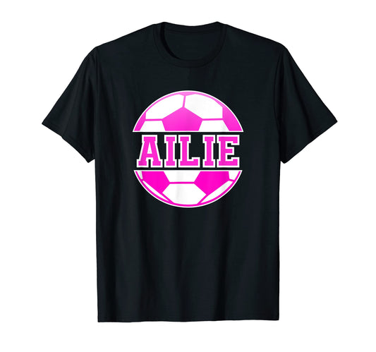 Ailie Name Soccer Play Football Sports T-Shirt - Novelty Apparel Unisex - T-Shirt, Sweatshirt, Hoodie