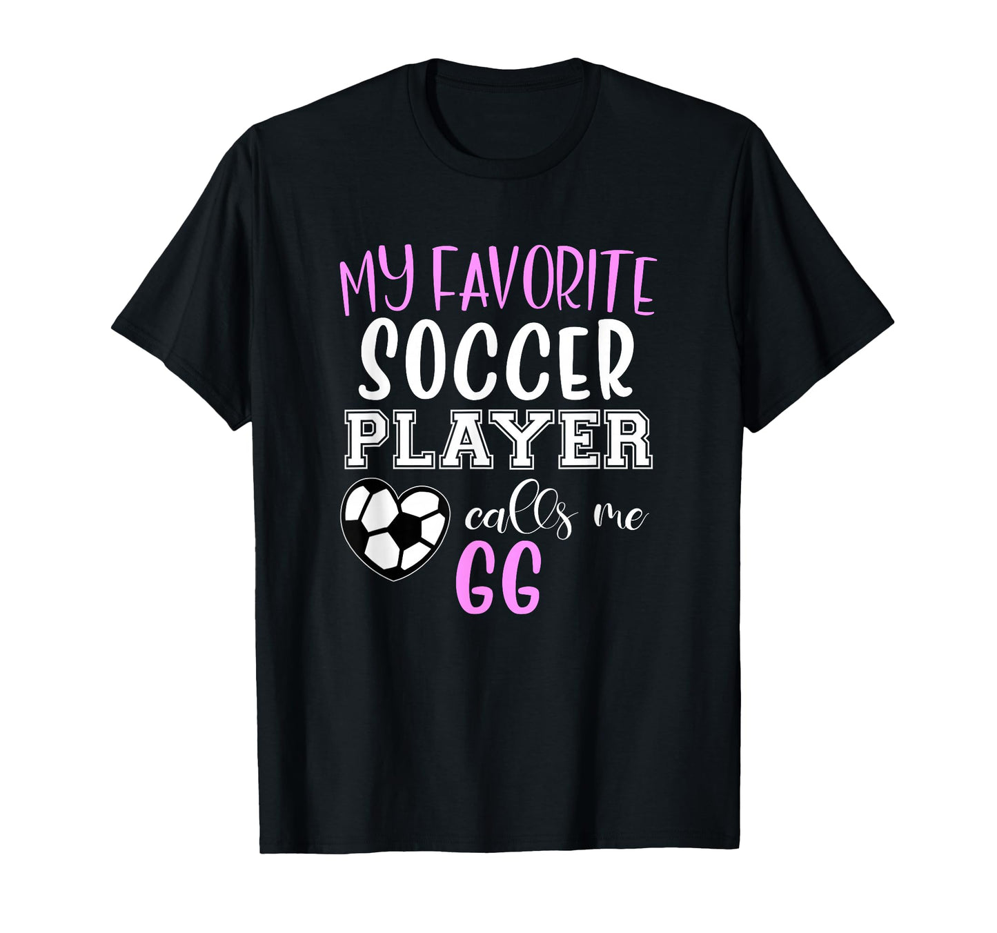 My Favorite Soccer Player Call Me Gg T-Shirt - Casual Everyday Wear Unisex - T-Shirt, Sweatshirt, Hoodie