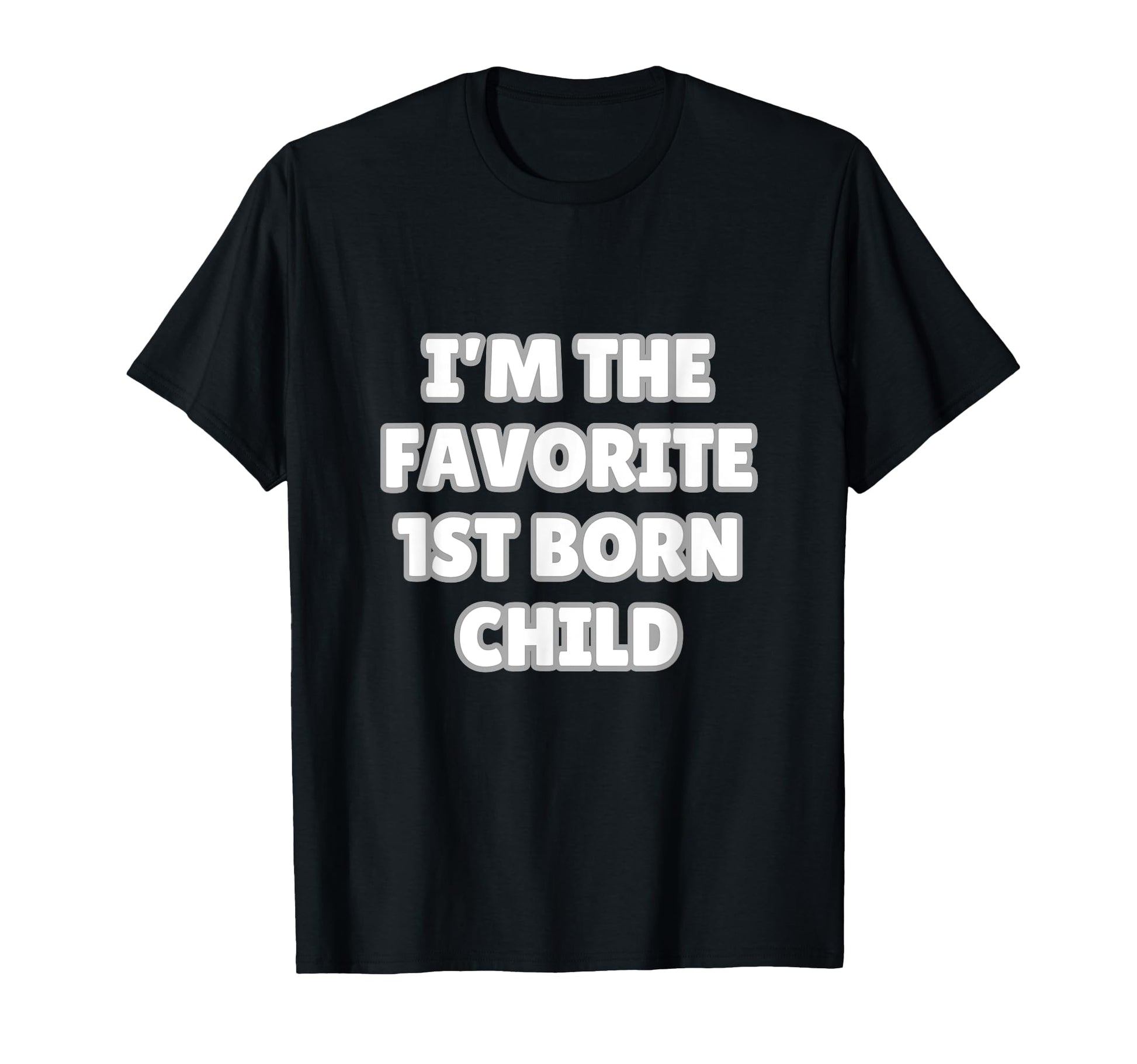 Im Favorite 1St Born Child Mom Dad T-Shirt - Trendy Graphic Men Women - T-Shirt, Sweatshirt, Hoodie
