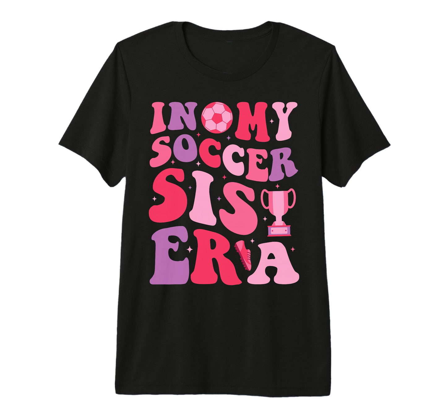 My Soccer Sis Era Groovy Proud Soccer T-Shirt - Novelty Apparel for Adults - T-Shirt, Sweatshirt, Hoodie