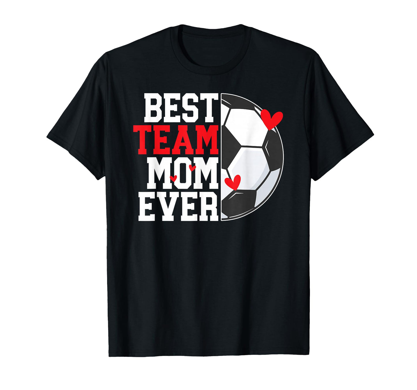 Best Soccer Team Mom Ever Soccer T-Shirt - Aesthetic Graphic for Adults - T-Shirt, Sweatshirt, Hoodie