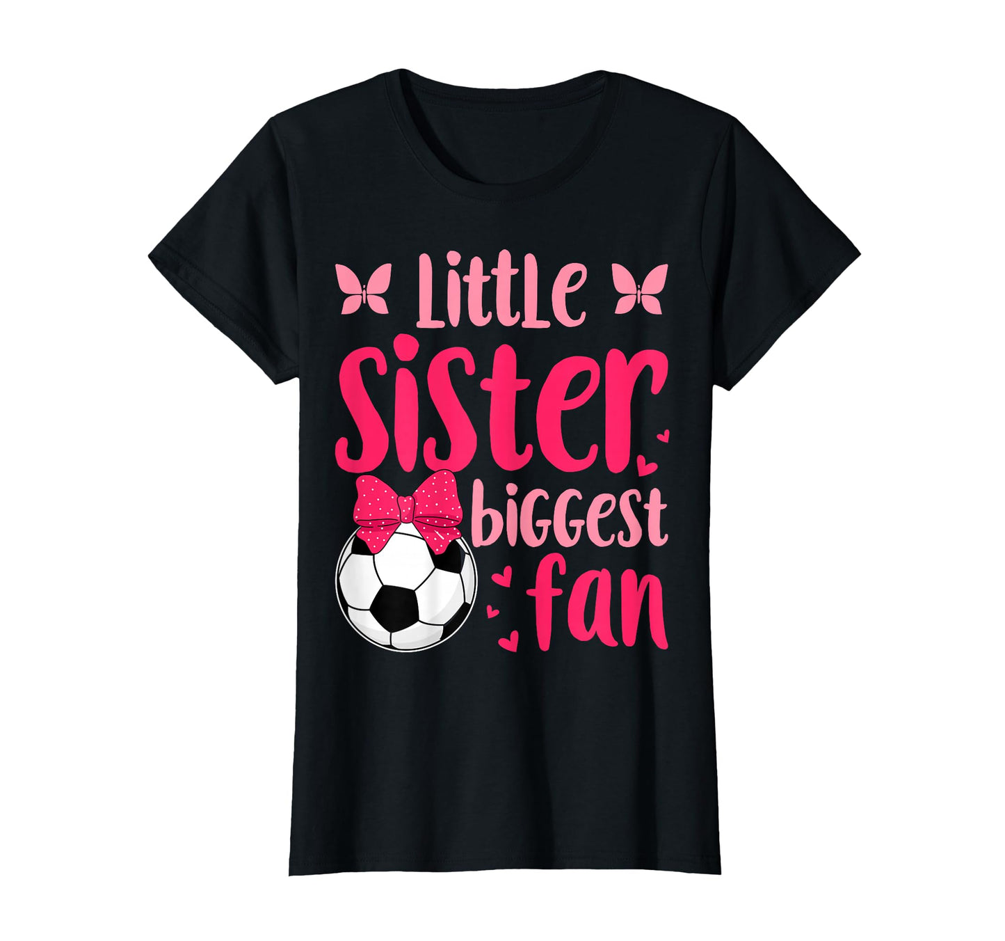 Little Sister Biggest Fan Soccer Lover T-Shirt - Trendy Graphic for Adults - T-Shirt, Sweatshirt, Hoodie