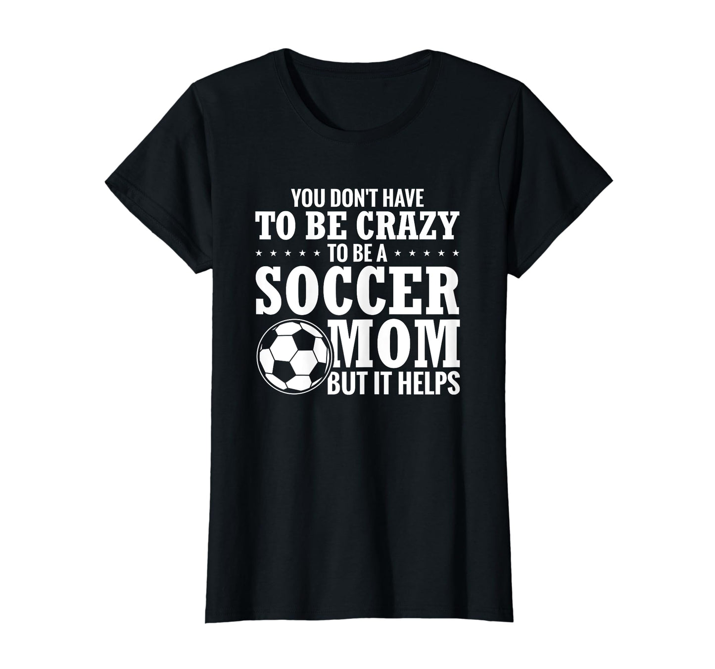 Mama Funny You Dont Have To Be Crazy To T-Shirt - Unique Graphic Men Women - T-Shirt, Sweatshirt, Hoodie