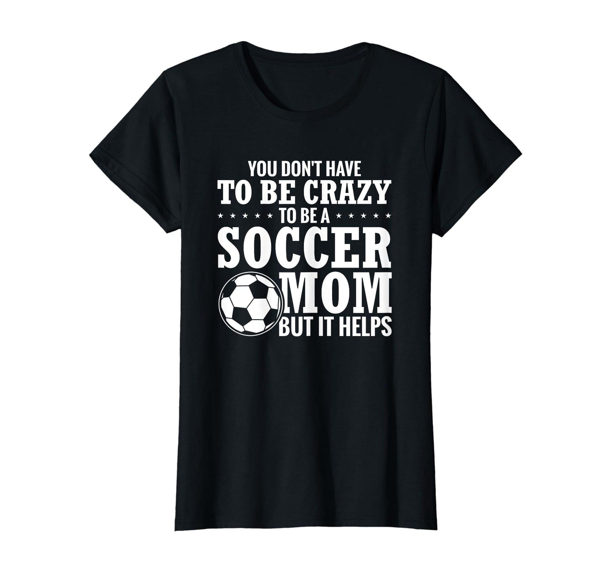Mama Funny You Dont Have To Be Crazy To T-Shirt - Unique Graphic Men Women - T-Shirt, Sweatshirt, Hoodie