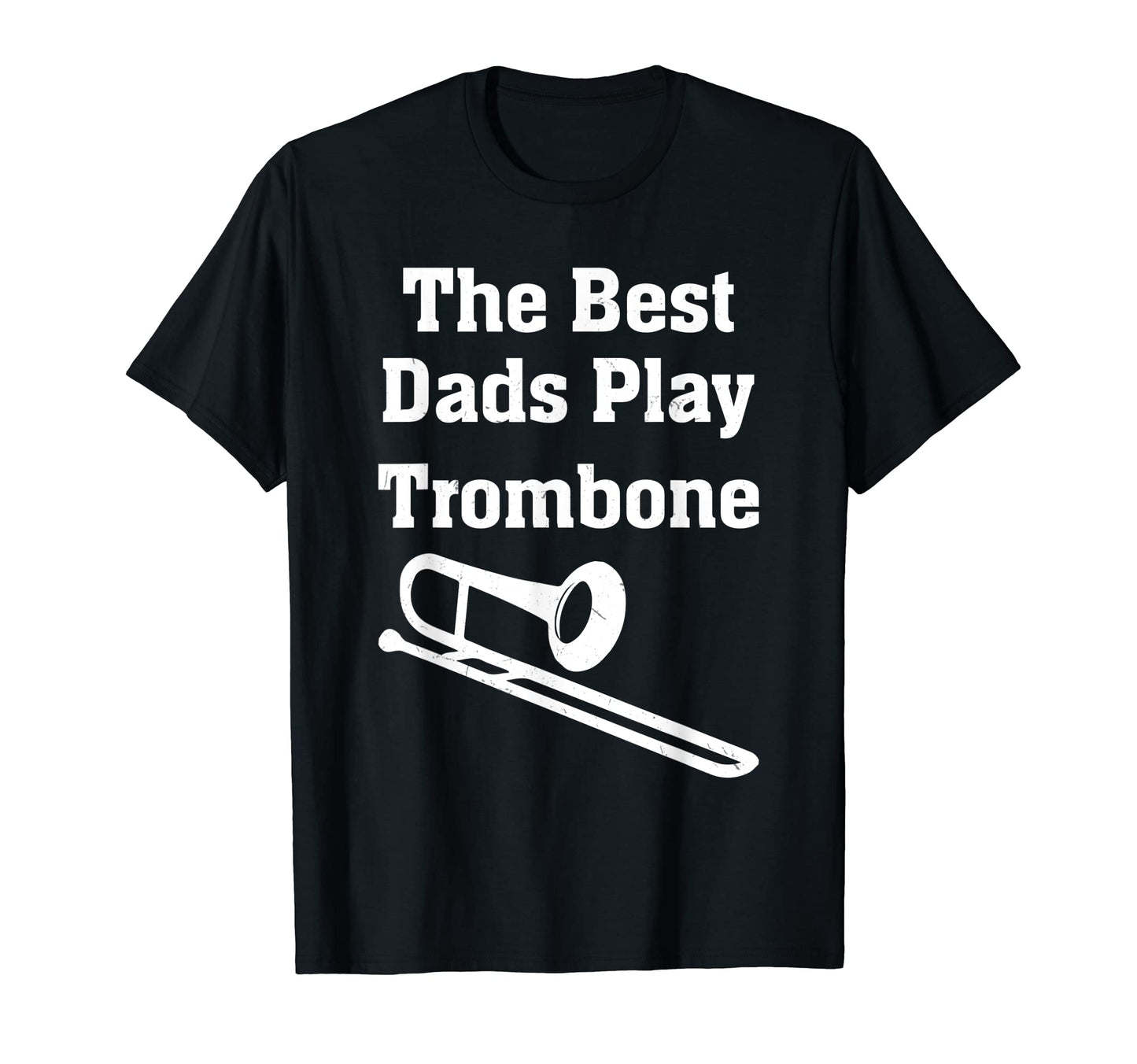 Mens Best Dads Play Trombone Trombonist T-Shirt - Unique Graphic Men Women - T-Shirt, Sweatshirt, Hoodie