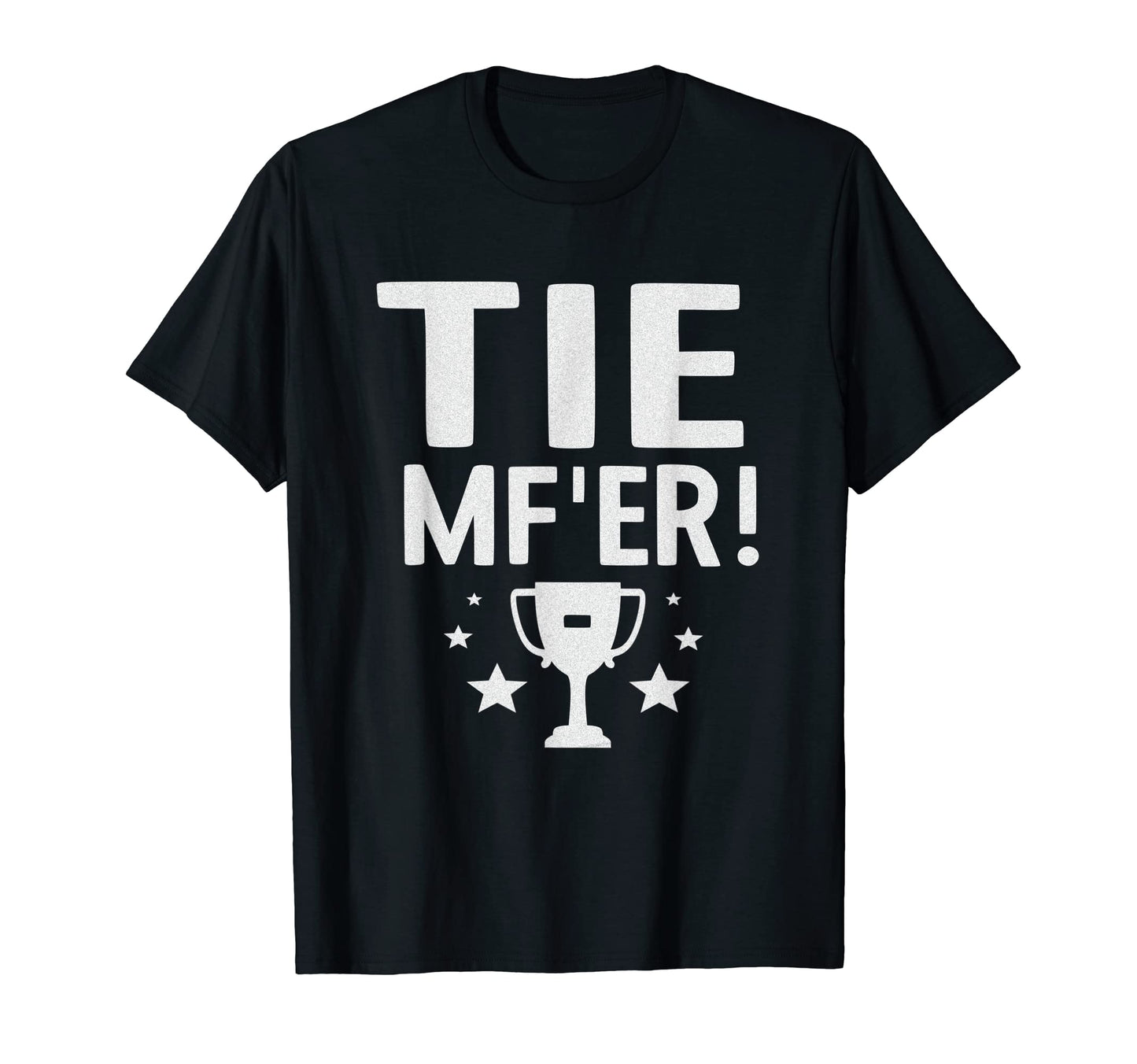 Tie Mfer Funny Tie Game Even Score T-Shirt - Graphic Print Men Women - T-Shirt, Sweatshirt, Hoodie
