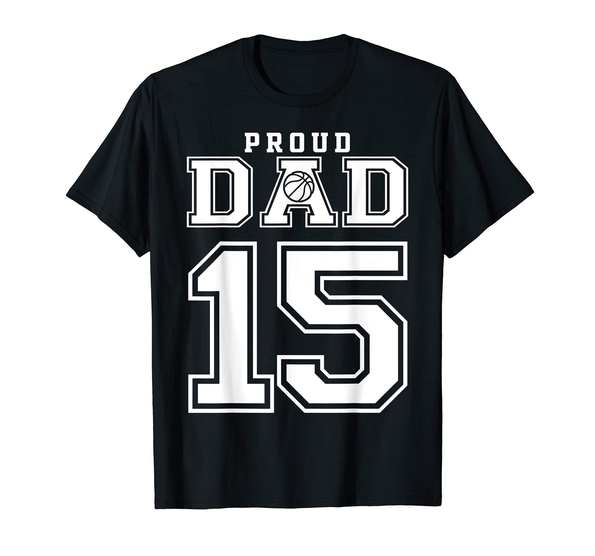 Number 15 Custom Proud Basketball Dad T-Shirt - Custom Art Print Men Women - T-Shirt, Sweatshirt, Hoodie