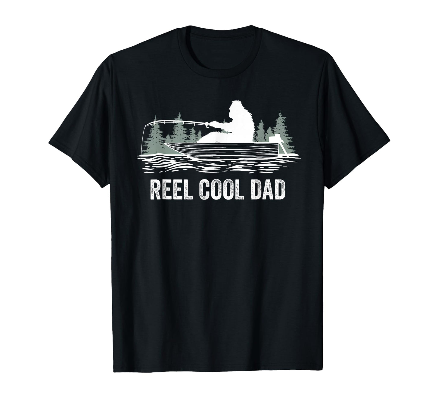 Reel Dad Bigfoot Fisherman Fishing Lover T-Shirt - Graphic Print Men Women - T-Shirt, Sweatshirt, Hoodie