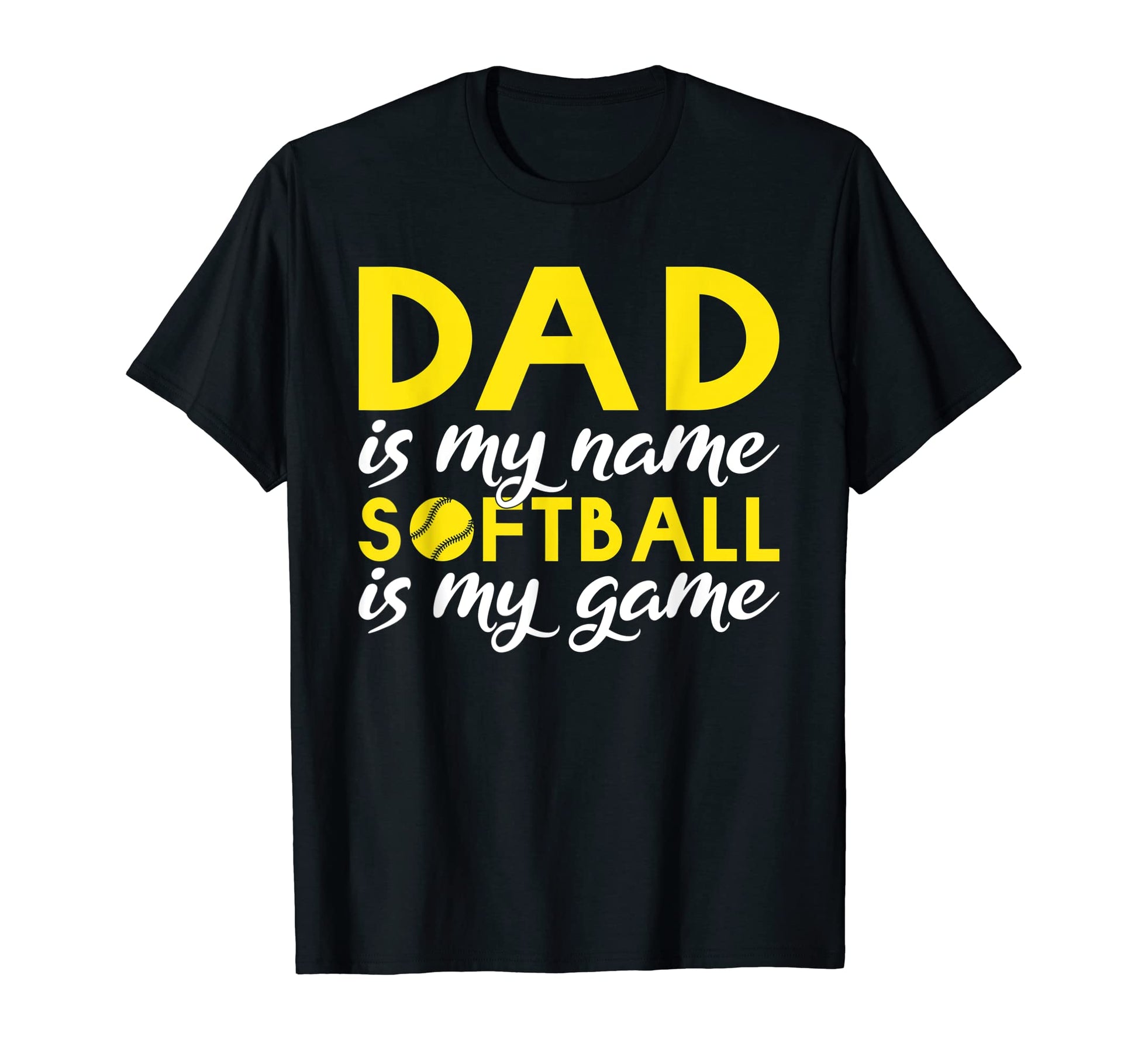 Dad Is My Name Softball Is My Game T-Shirt - Minimalist Print Unisex - T-Shirt, Sweatshirt, Hoodie