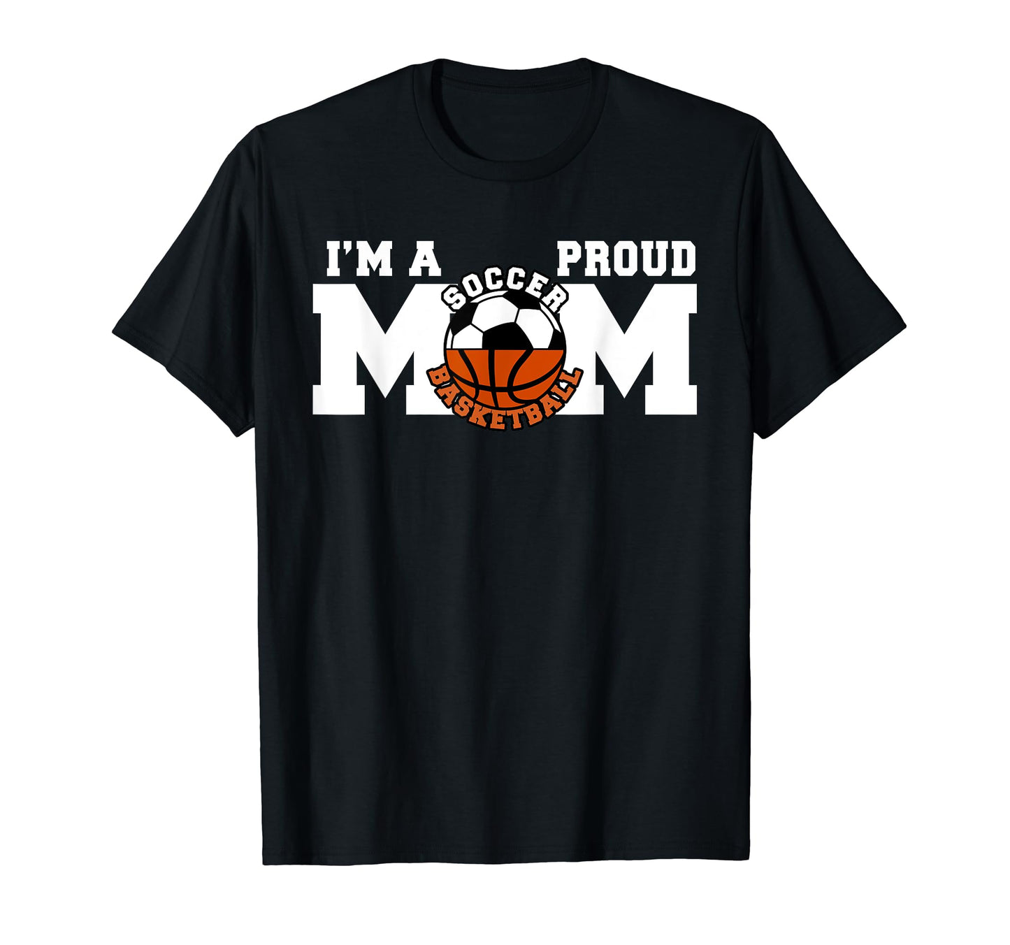 Im Proud Mom Funny Soccer Basketball T-Shirt - Trendy Graphic for Adults - T-Shirt, Sweatshirt, Hoodie