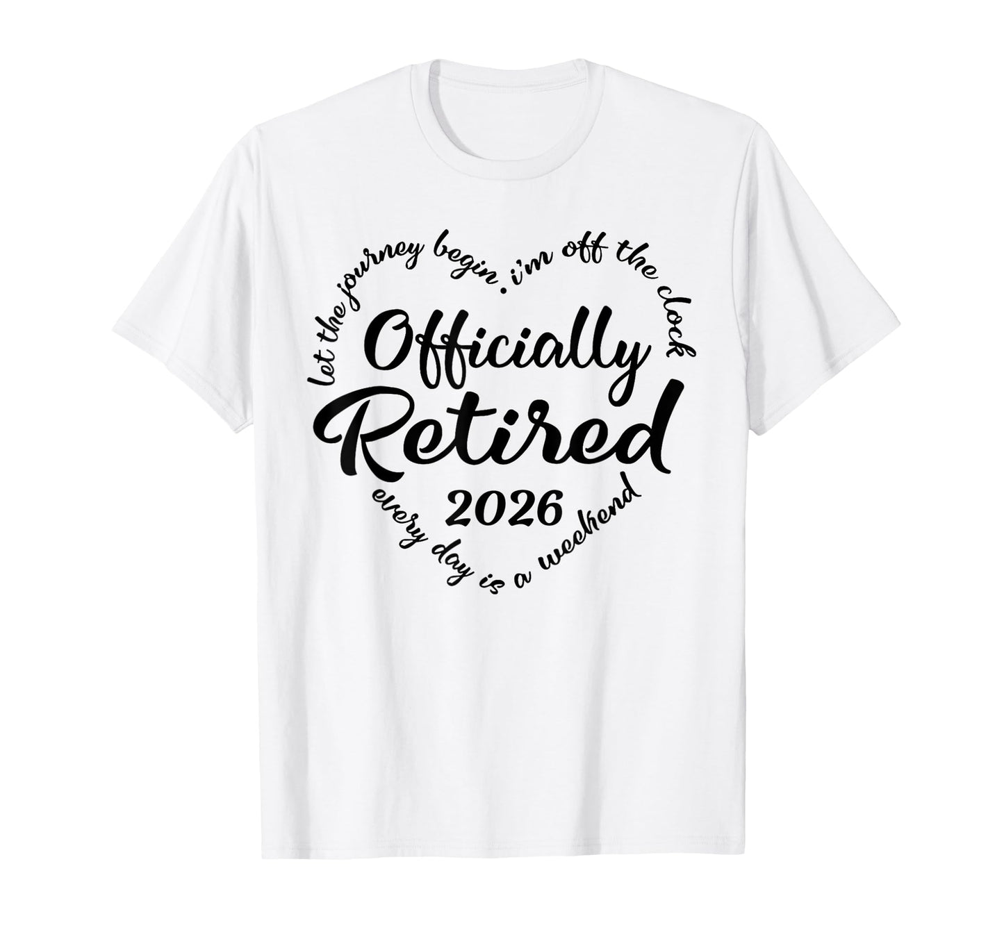 Officially Retired 2026 Heart T-Shirt - Trendy Graphic for Adults - T-Shirt, Sweatshirt, Hoodie