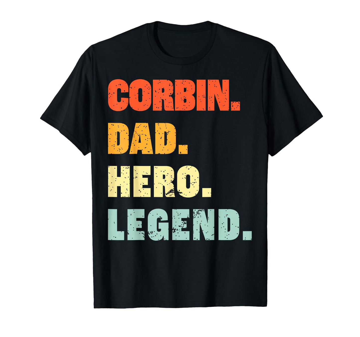 Corbin Dad Hero Legend Personalized T-Shirt - Fun Novelty Design Men Women - T-Shirt, Sweatshirt, Hoodie