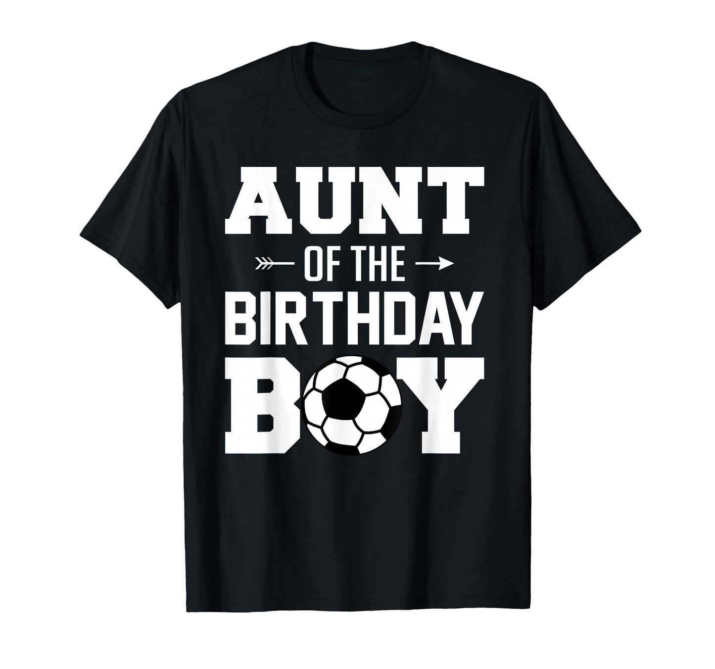 Aunt Birthday Funny Soccer Family T-Shirt - Streetwear Style Unisex - T-Shirt, Sweatshirt, Hoodie