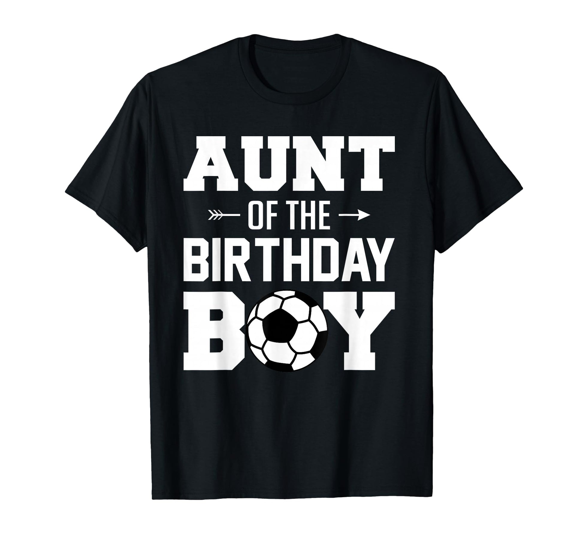 Aunt Birthday Funny Soccer Family T-Shirt - Streetwear Style Unisex - T-Shirt, Sweatshirt, Hoodie