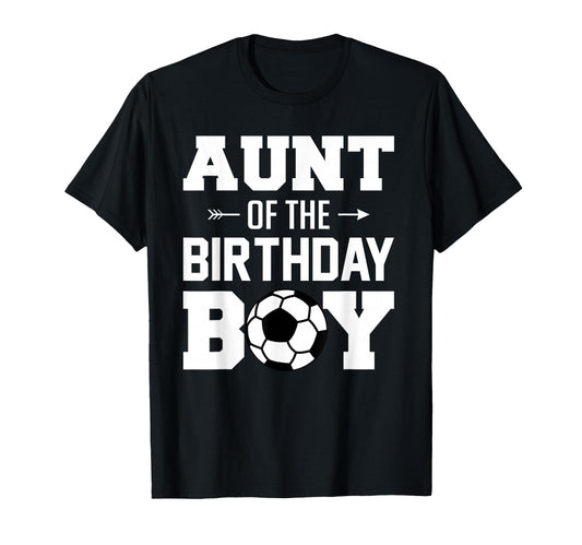 Aunt Birthday Funny Soccer Family T-Shirt - Streetwear Style Unisex - T-Shirt, Sweatshirt, Hoodie