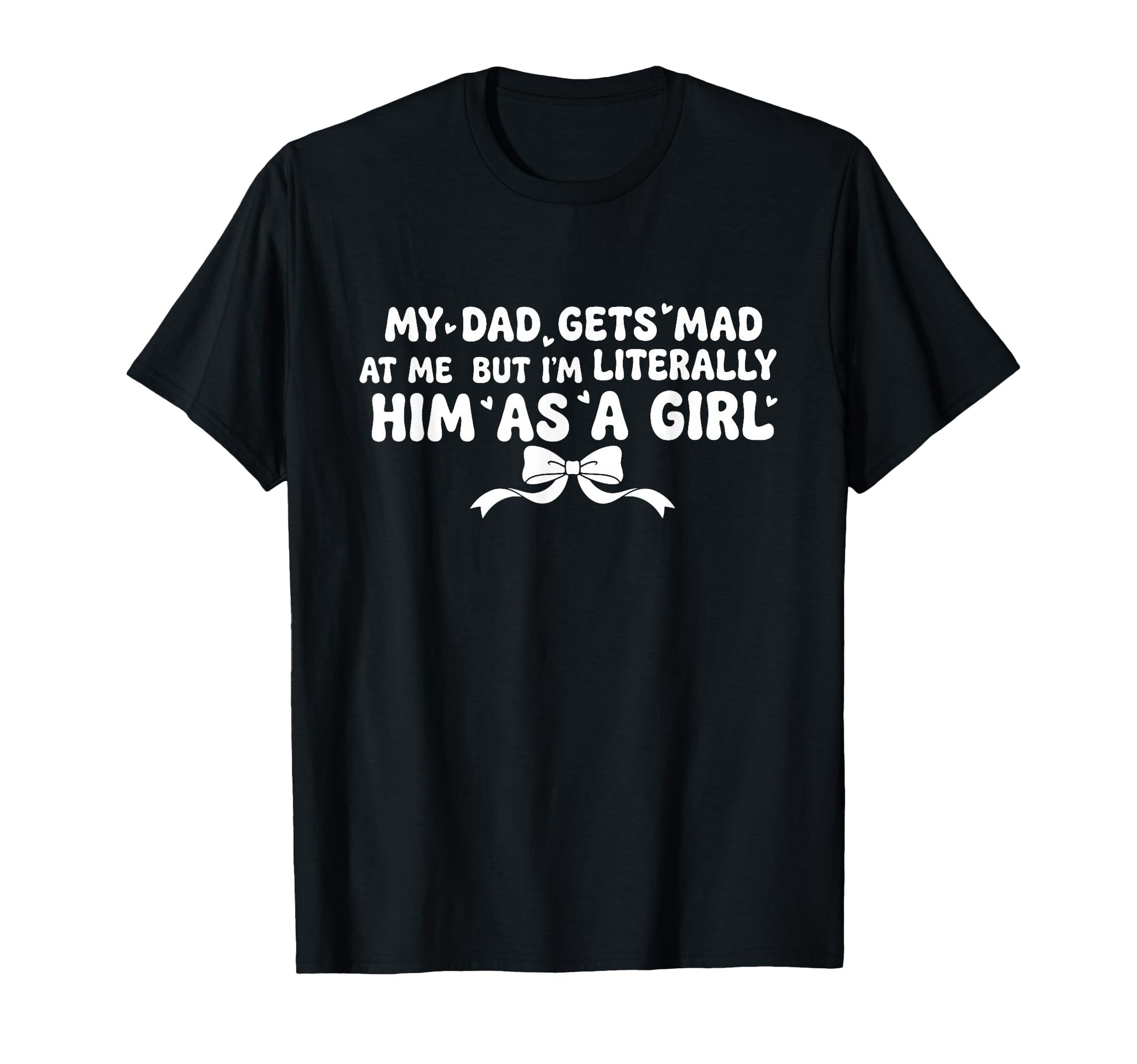 Dad Gets Mad Me Father Daughter Coquette T-Shirt - Graphic Print Men Women - T-Shirt, Sweatshirt, Hoodie