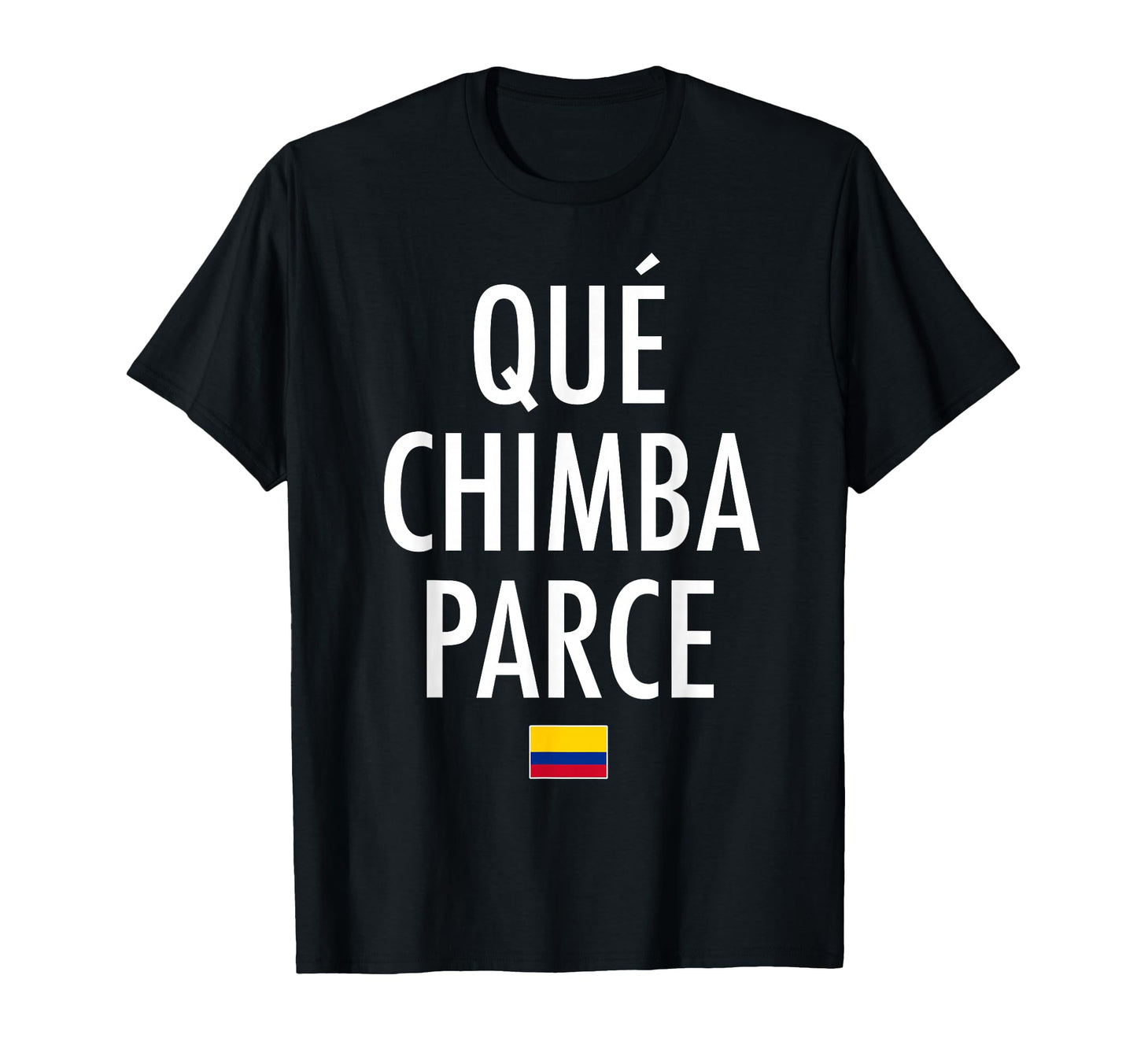 Qu Chimba Parce Colombia Colombian Slang T-Shirt - Aesthetic Graphic Unisex - T-Shirt, Sweatshirt, Hoodie