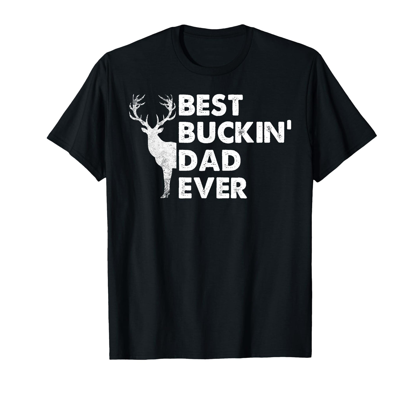 Best Buckin Dad Ever Deer Hunting T-Shirt - Fun Novelty Design Unisex - T-Shirt, Sweatshirt, Hoodie