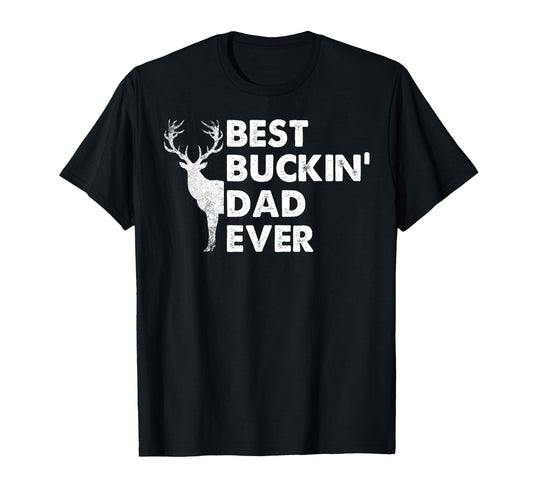 Best Buckin Dad Ever Deer Hunting T-Shirt - Fun Novelty Design Unisex - T-Shirt, Sweatshirt, Hoodie