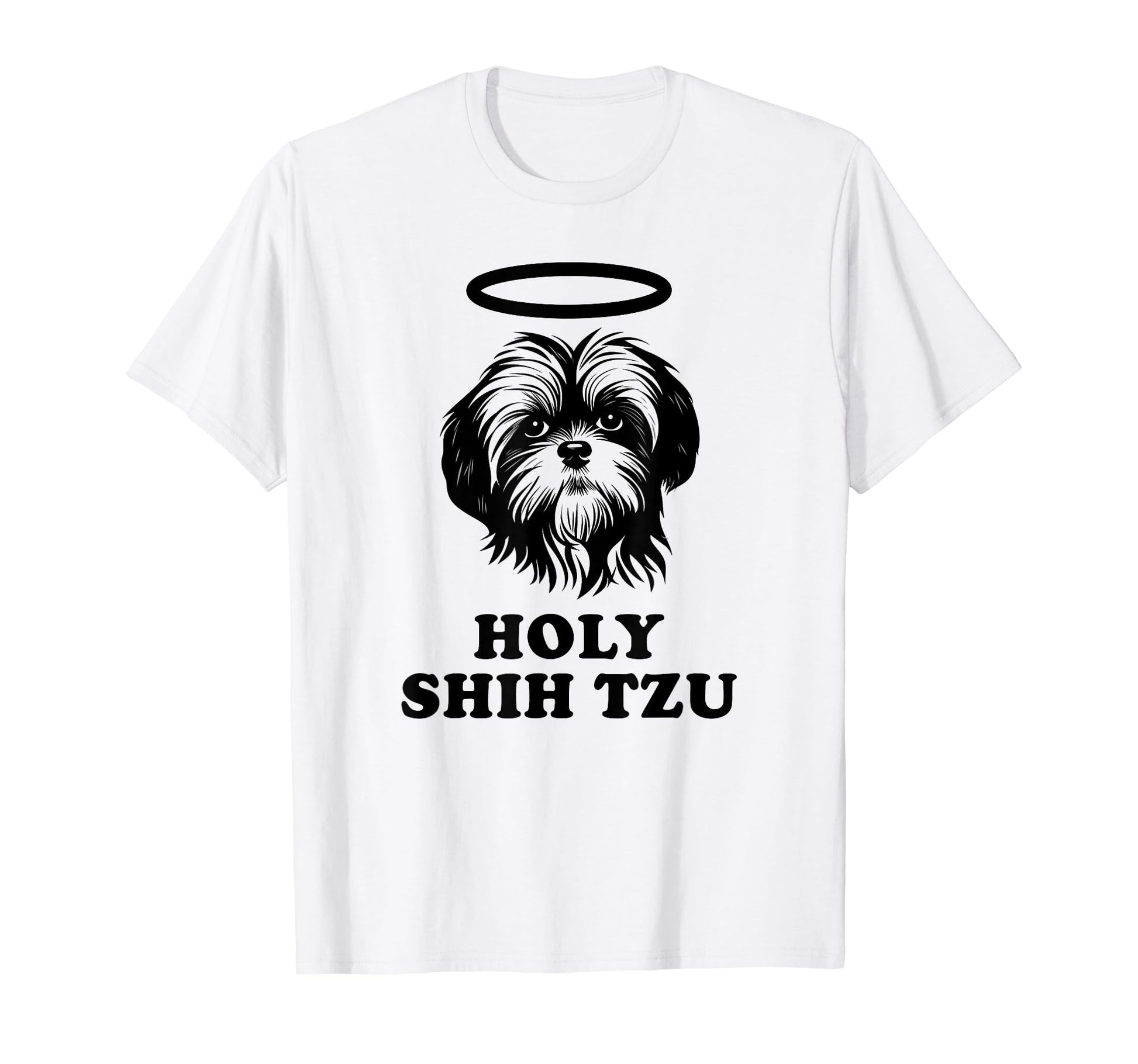 Shih Tzu Gifts Dog Mom Dad Funny Holy T-Shirt - Unique Graphic Men Women - T-Shirt, Sweatshirt, Hoodie