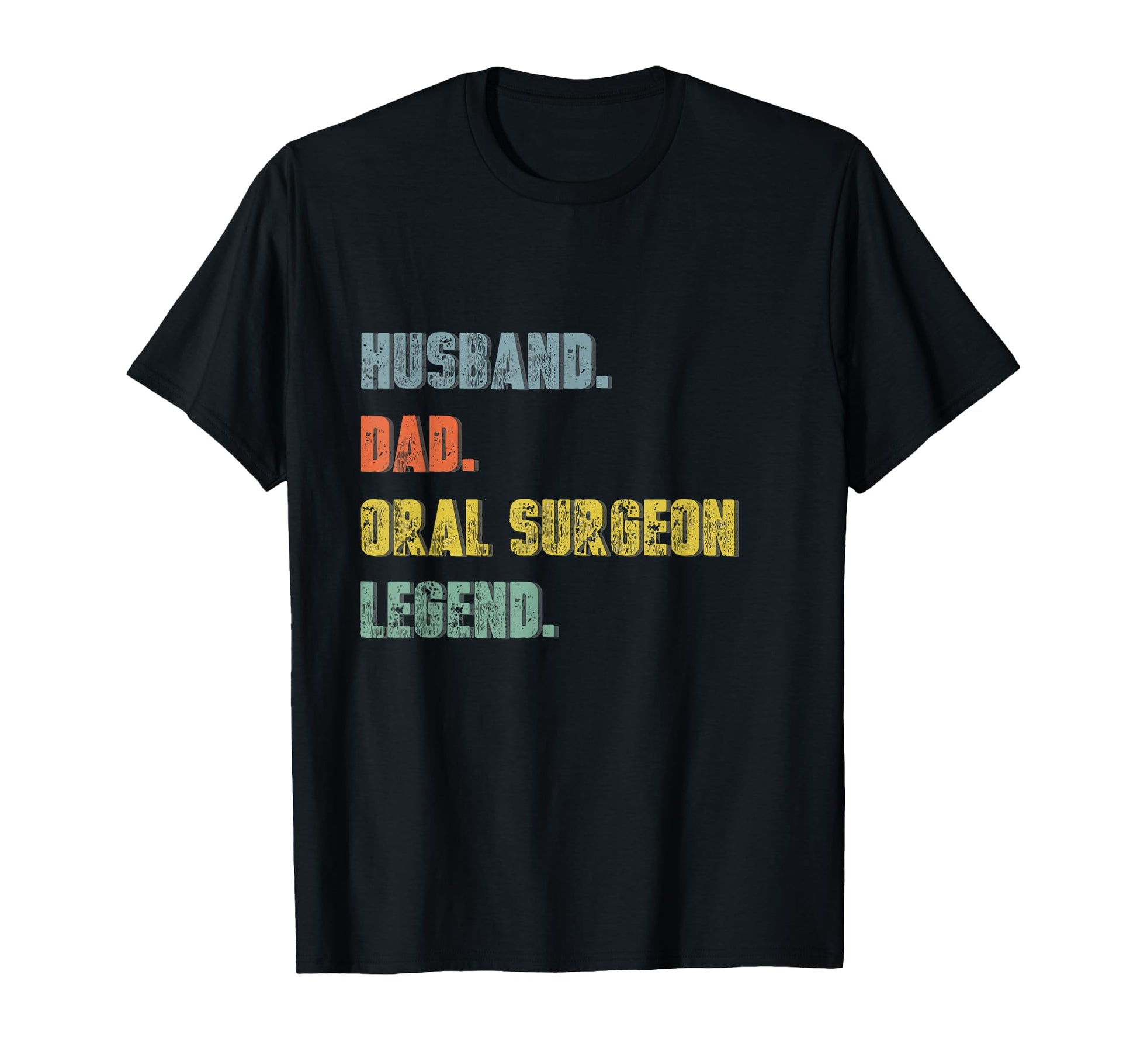 Mens Husband Dad Oral Surgeon Legend T-Shirt - Minimalist Print Unisex - T-Shirt, Sweatshirt, Hoodie