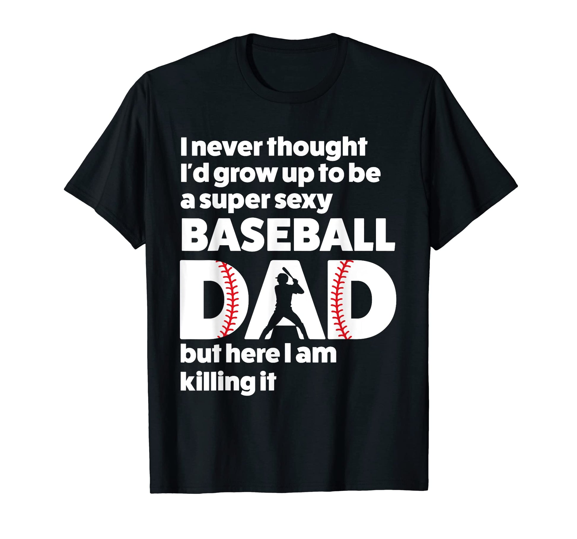 Mens Super Sexy Baseball Dad Baseball T-Shirt - Unique Graphic for Adults - T-Shirt, Sweatshirt, Hoodie