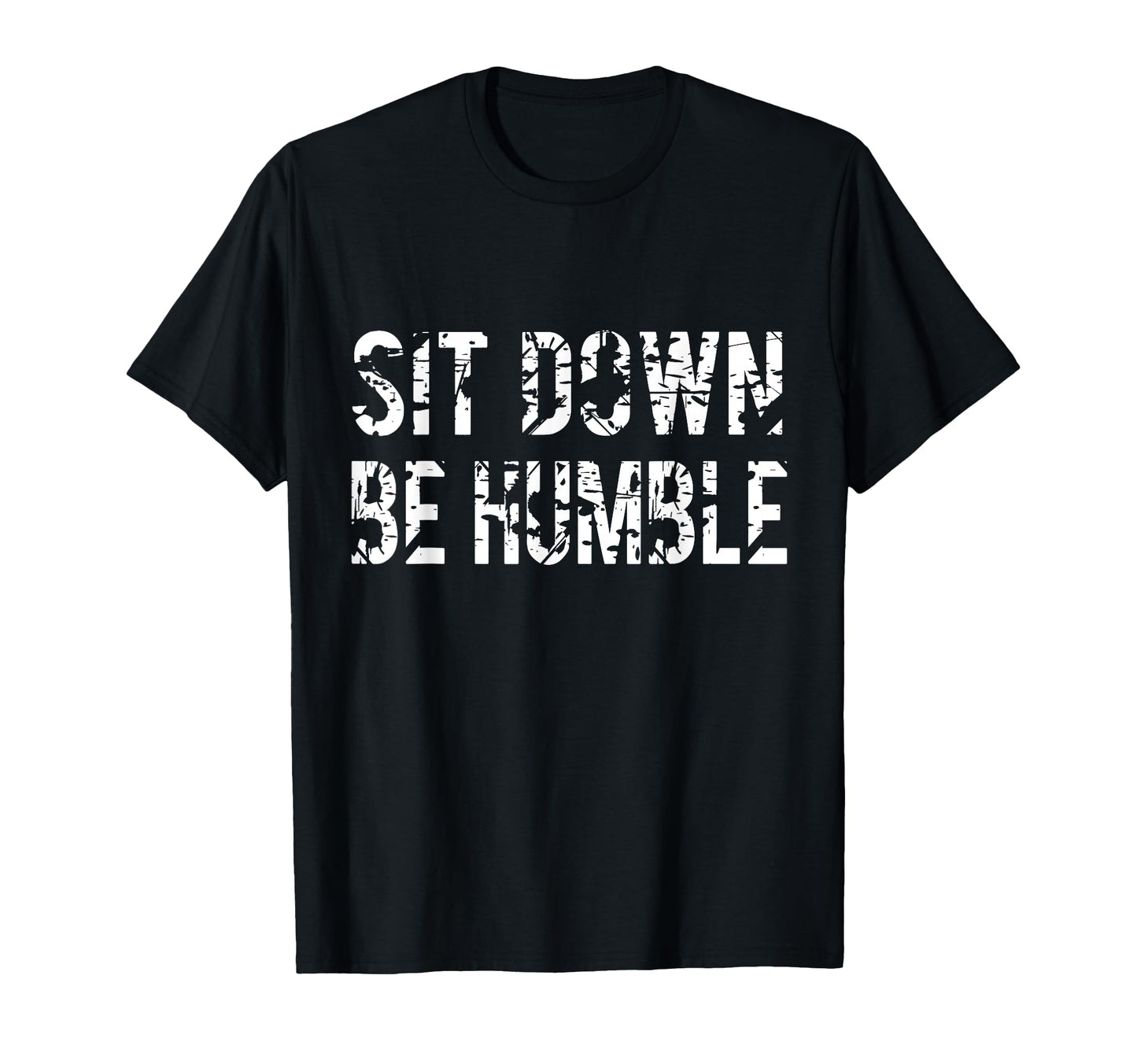 Sit Down Be Humble Funny Rapper T-Shirt - Custom Art Print Unisex - T-Shirt, Sweatshirt, Hoodie