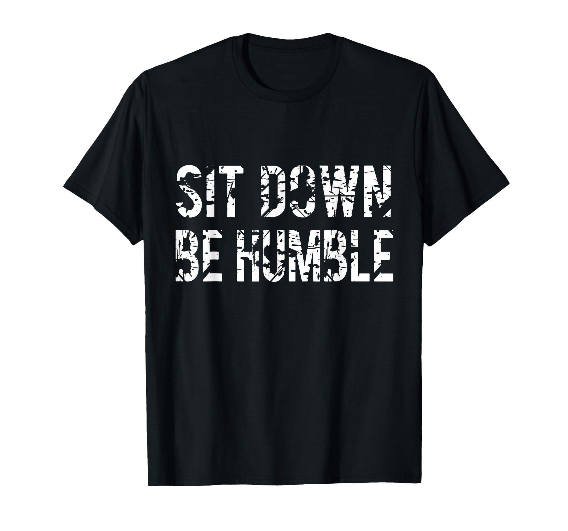 Sit Down Be Humble Funny Rapper T-Shirt - Custom Art Print Unisex - T-Shirt, Sweatshirt, Hoodie