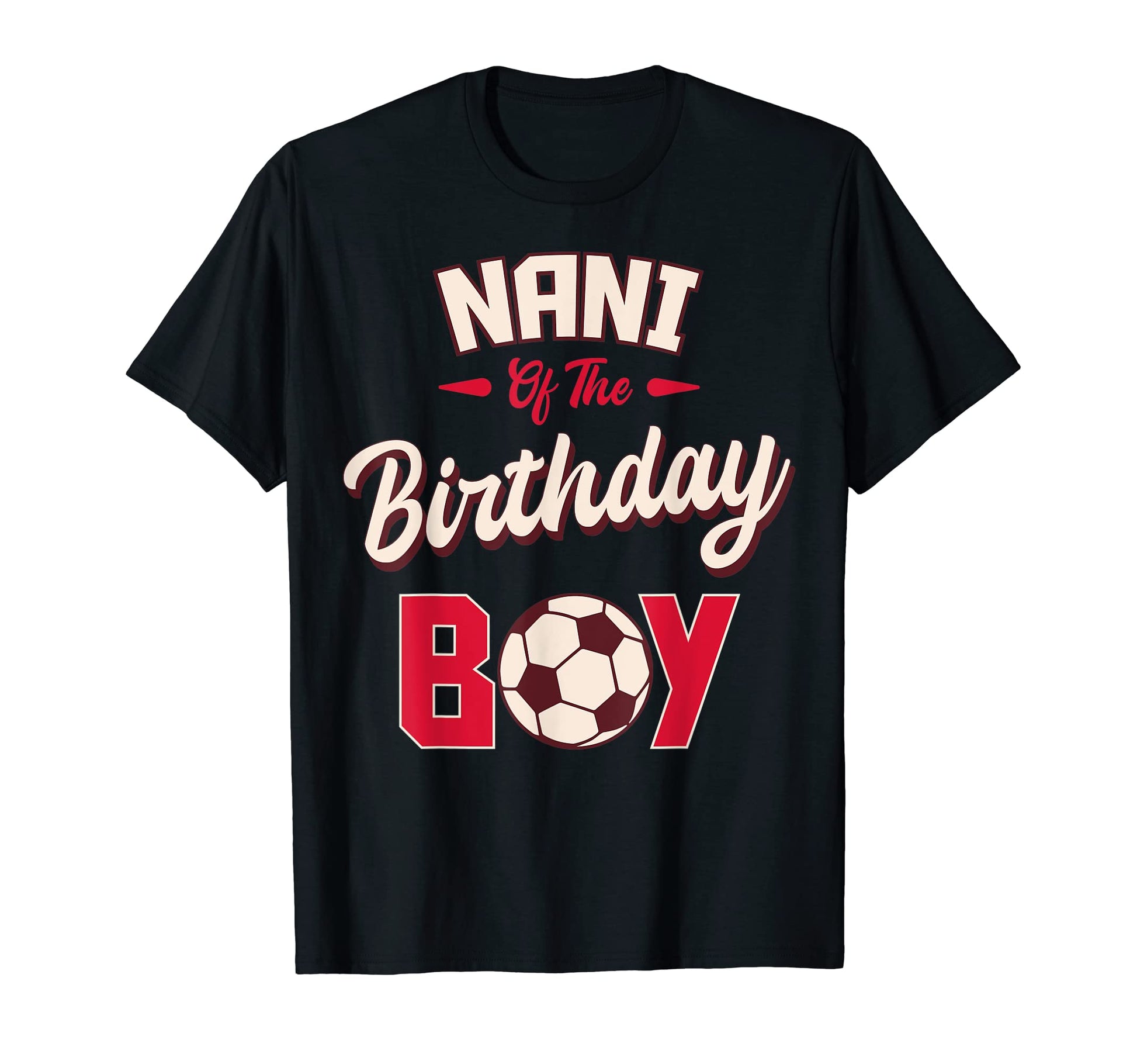 Nani Birthday Soccer Player Bday T-Shirt - Casual Everyday Wear for Adults - T-Shirt, Sweatshirt, Hoodie