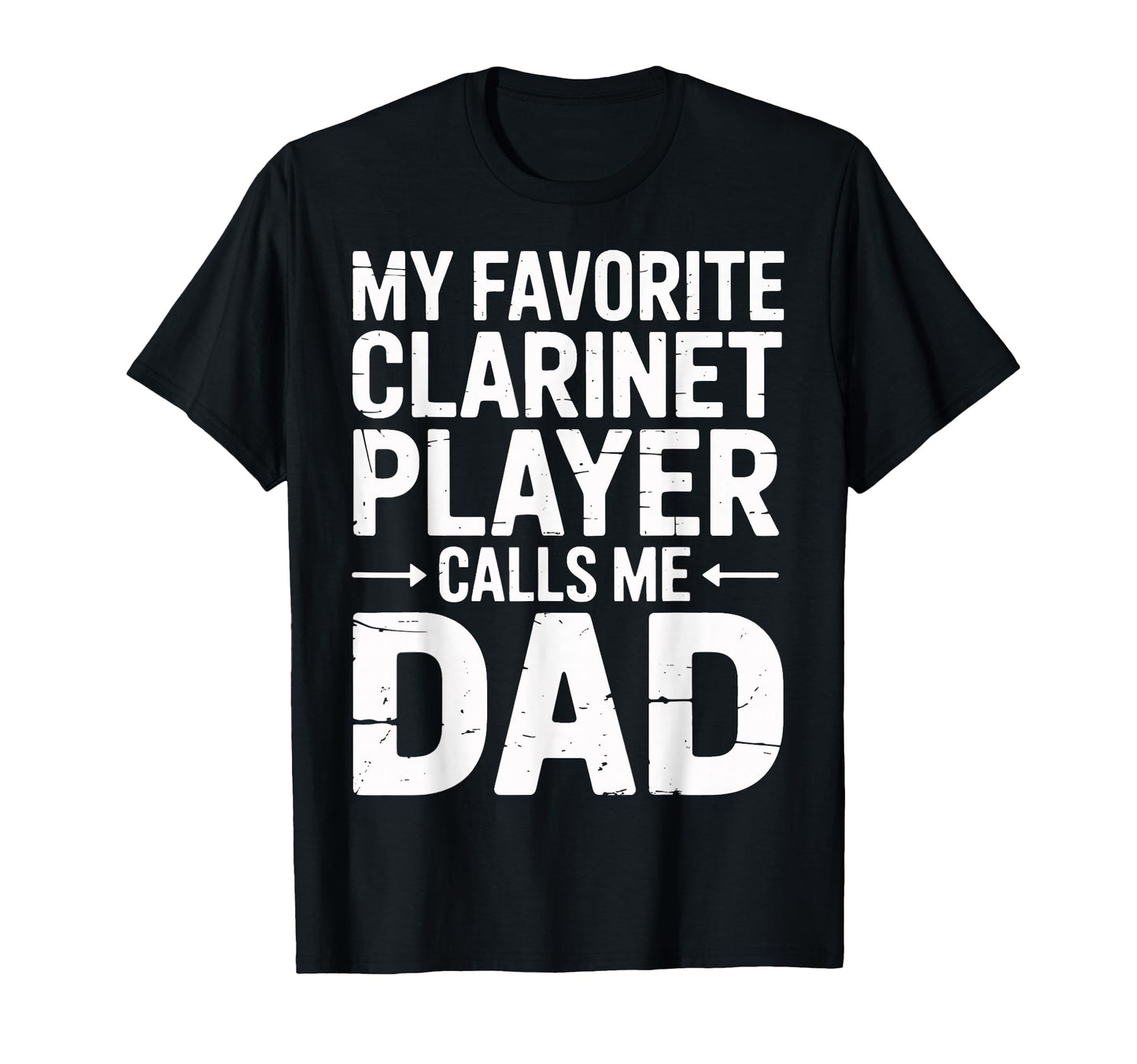 My Favorite Clarinet Player Calls Me Dad T-Shirt - Unique Graphic Unisex - T-Shirt, Sweatshirt, Hoodie