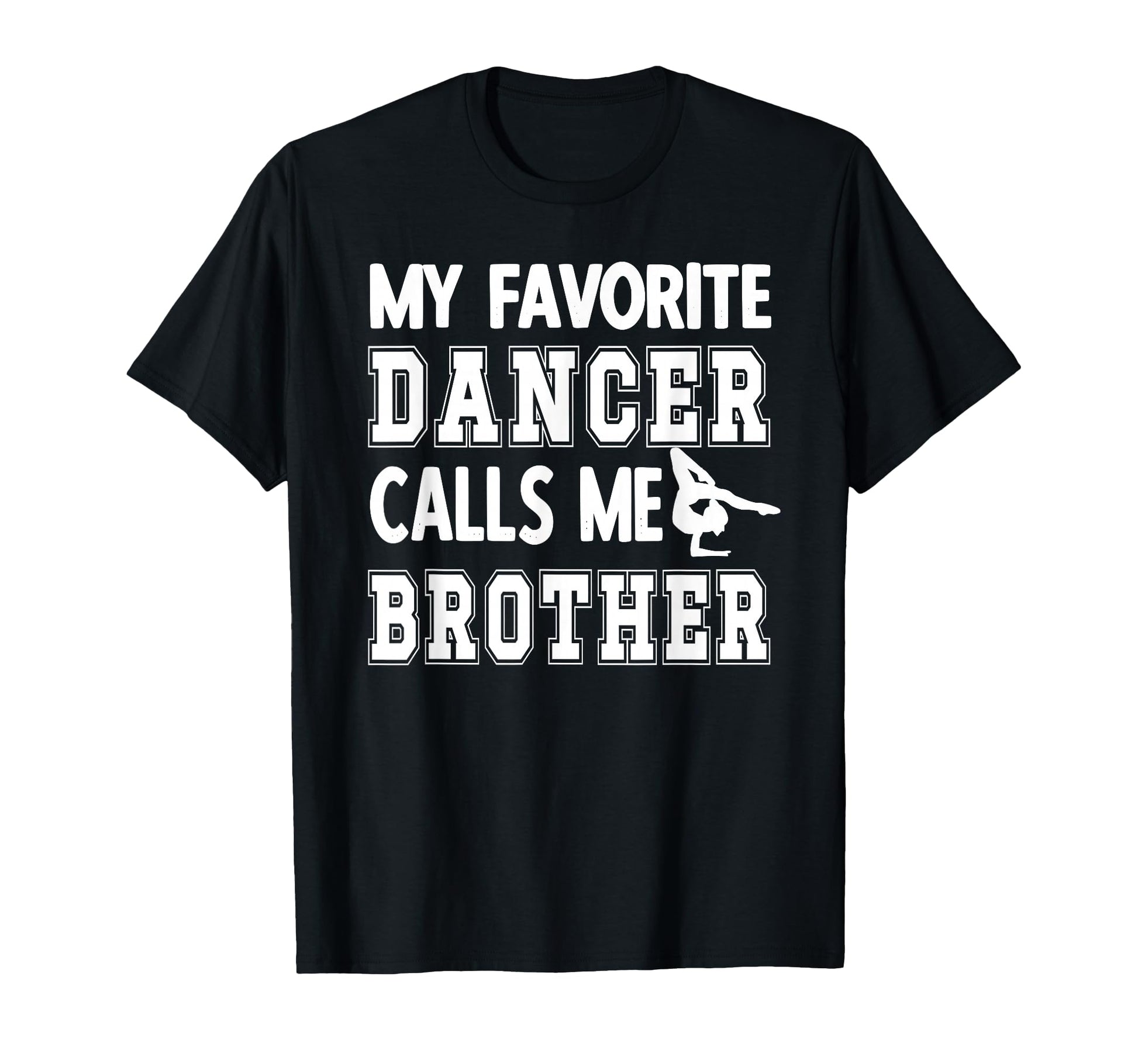 My Favorite Dancer Calls Me Brother T-Shirt - Aesthetic Graphic Unisex - T-Shirt, Sweatshirt, Hoodie