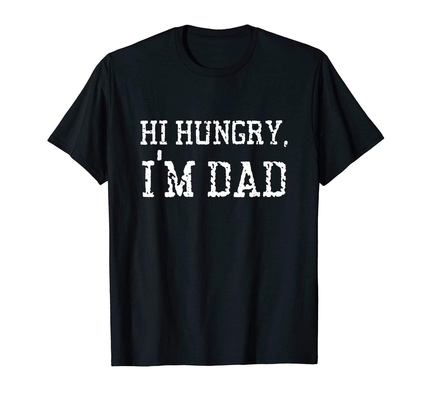 Mens Hi Hungry Im Dad Funny Fathers Day T-Shirt - Trendy Graphic Men Women - T-Shirt, Sweatshirt, Hoodie