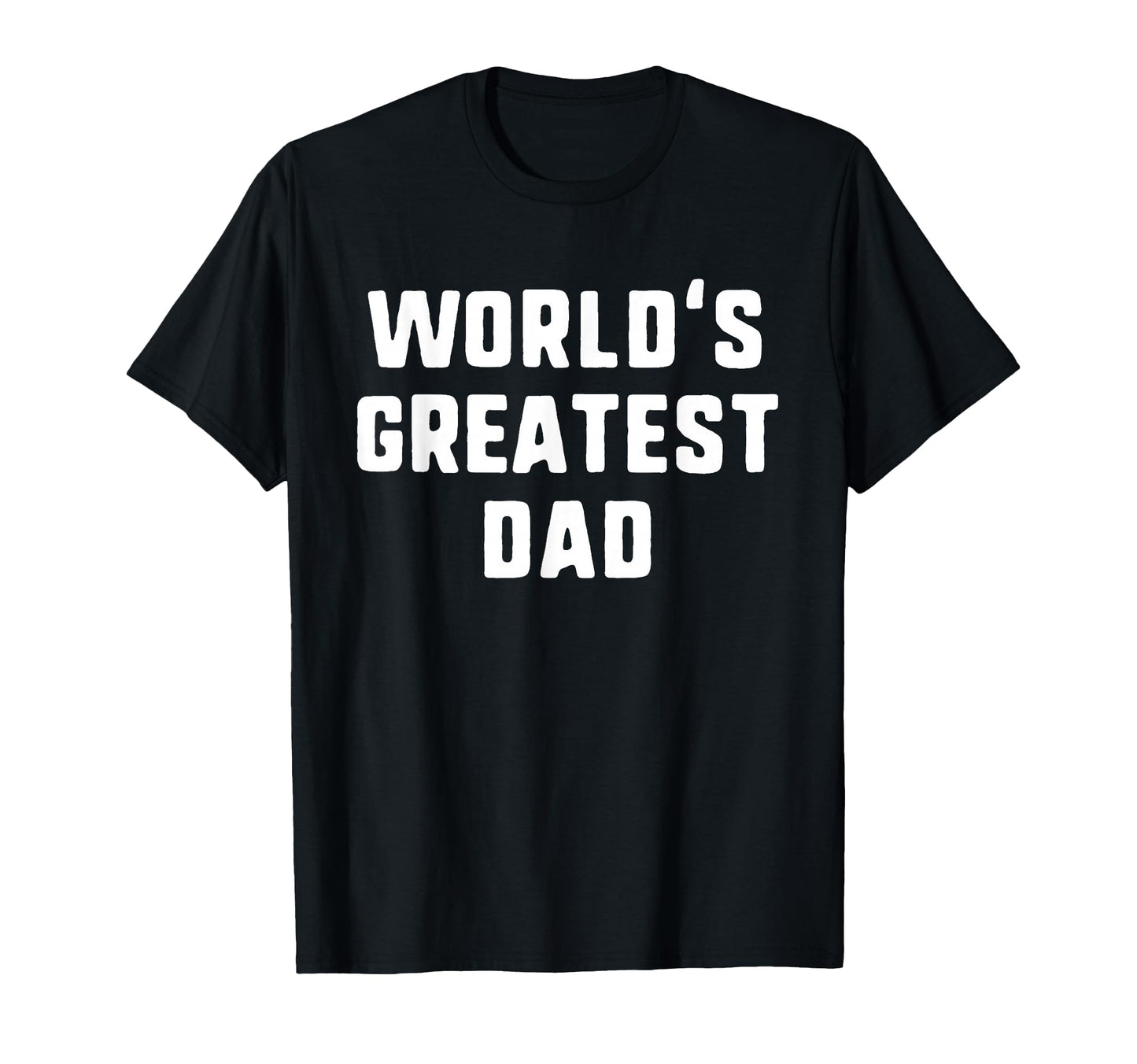 Worlds Greatest Dad Funny Family T-Shirt - Casual Everyday Wear for Adults - T-Shirt, Sweatshirt, Hoodie