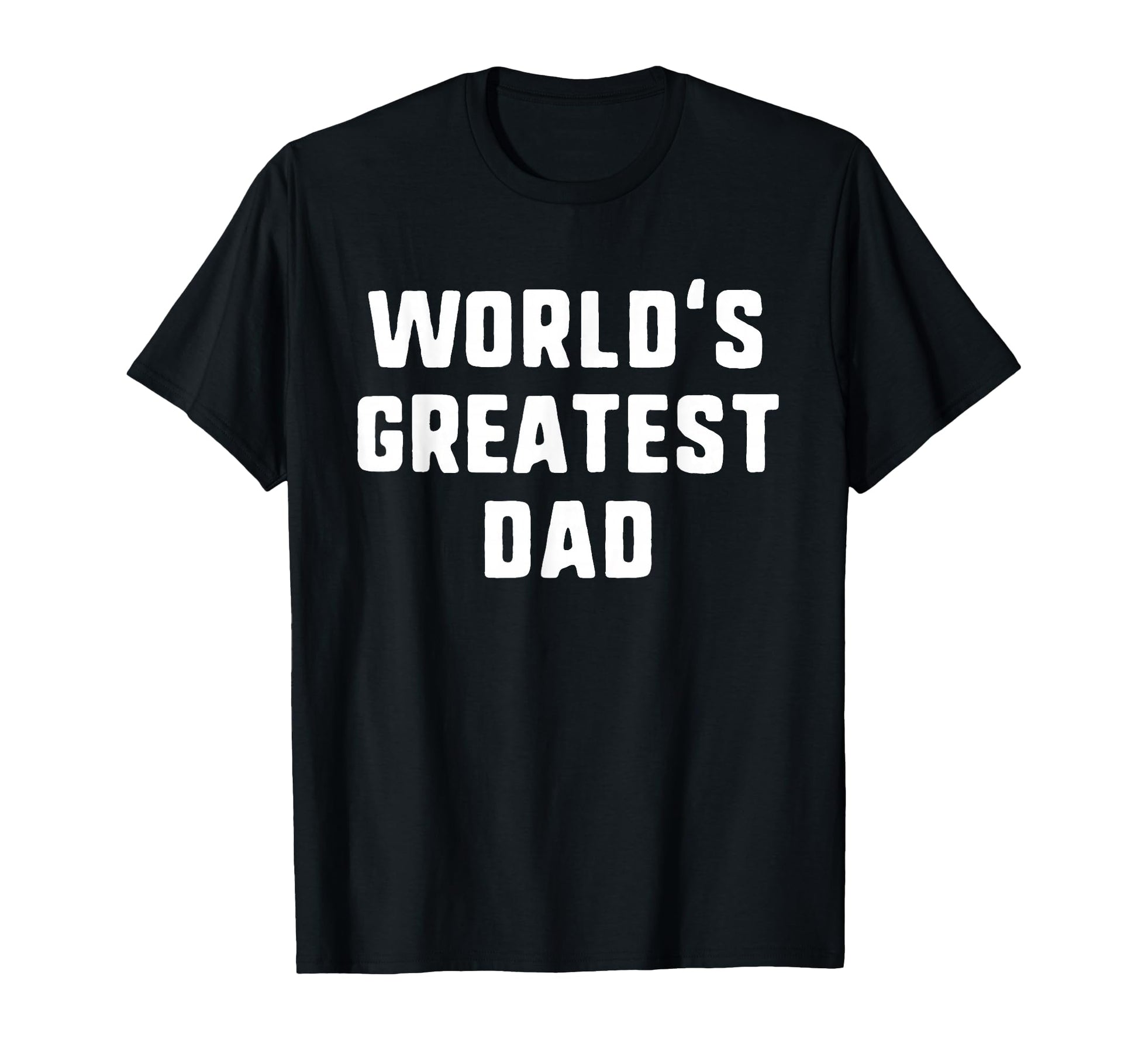 Worlds Greatest Dad Funny Family T-Shirt - Casual Everyday Wear for Adults - T-Shirt, Sweatshirt, Hoodie