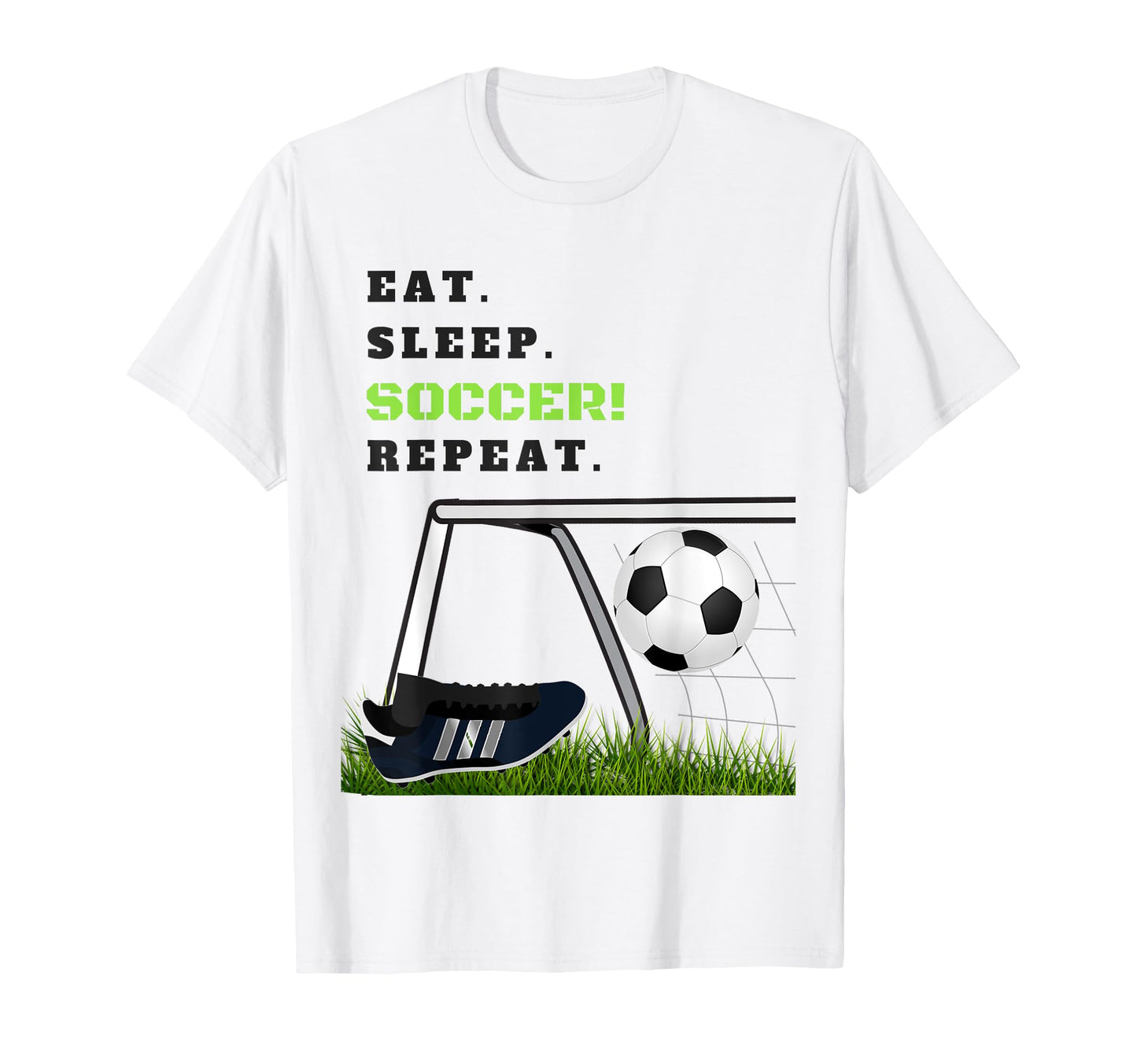 Eat Sleep Soccer Repeat Soccer Goal T-Shirt - Streetwear Style Men Women - T-Shirt, Sweatshirt, Hoodie