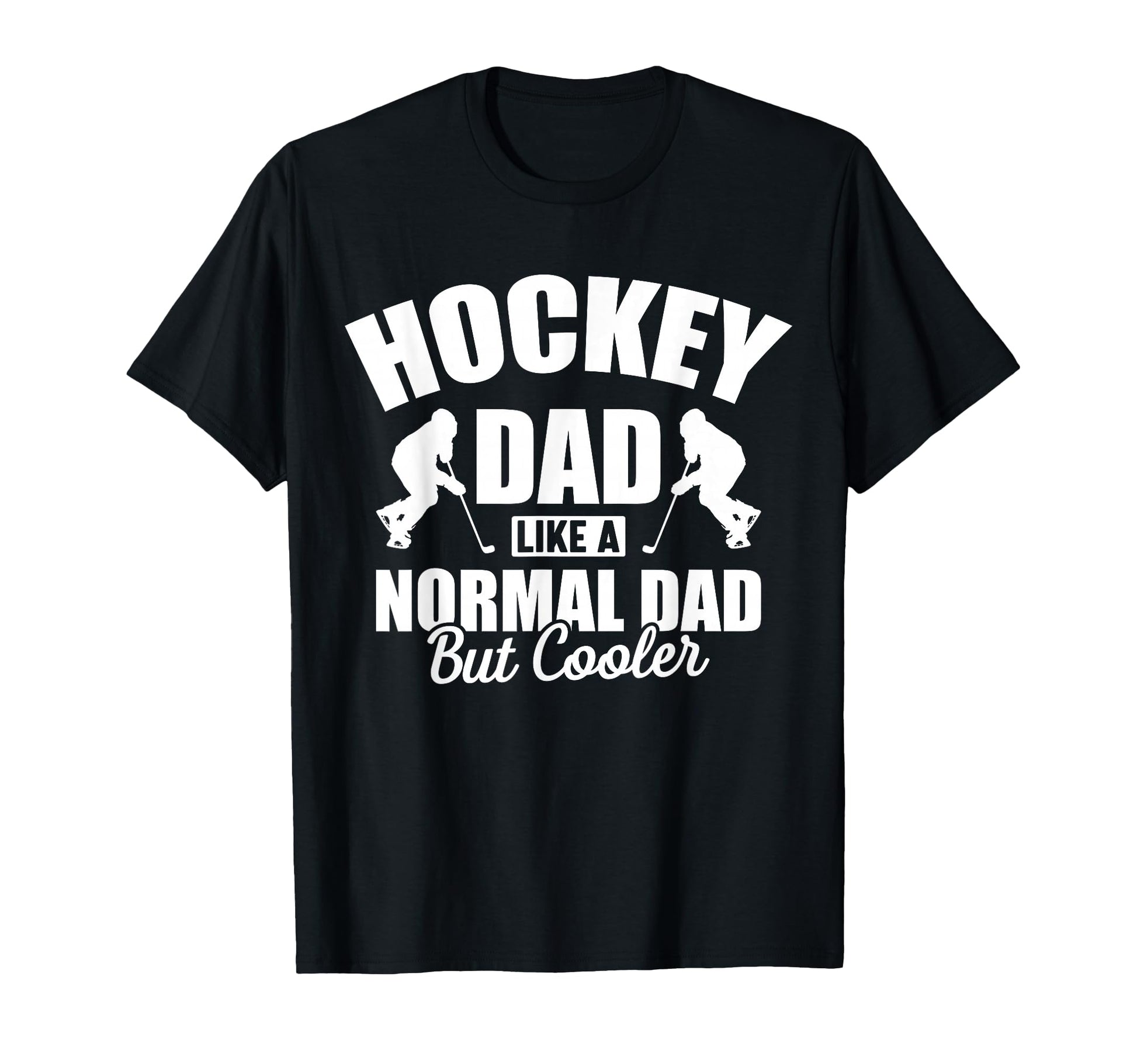 Hockey Dad Like Normal Dad But Way T-Shirt - Aesthetic Graphic Unisex - T-Shirt, Sweatshirt, Hoodie