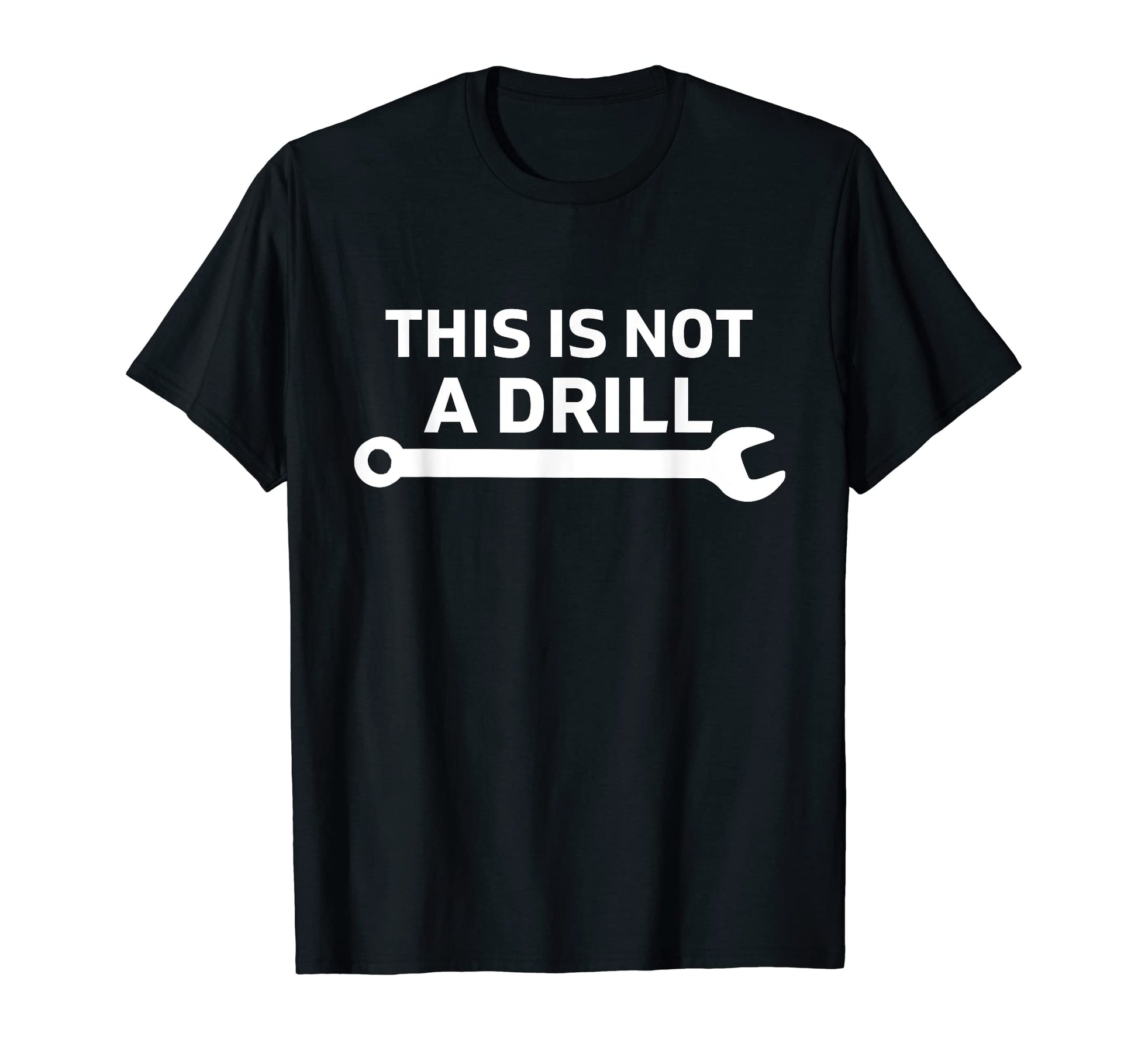 This Is Not Drill Mechanic Wrench Car T-Shirt - Custom Art Print Unisex - T-Shirt, Sweatshirt, Hoodie