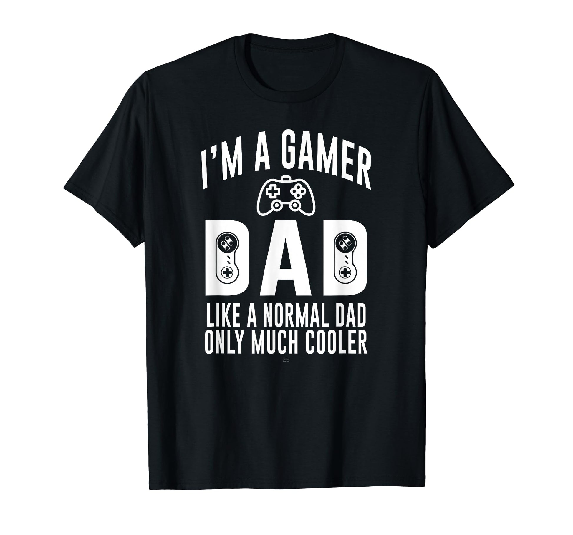 Funny Fathers Day Im Gamer Dad Grandson T-Shirt - Unique Graphic Men Women - T-Shirt, Sweatshirt, Hoodie