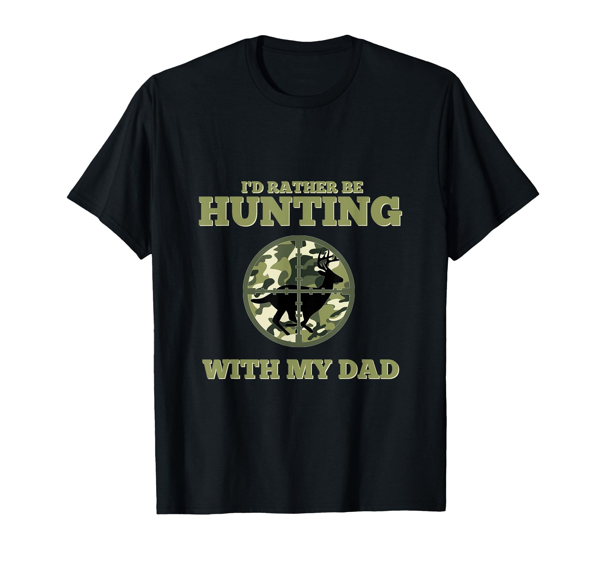 Id Rather Be Hunting My Dad Deer T-Shirt - Minimalist Print for Adults - T-Shirt, Sweatshirt, Hoodie