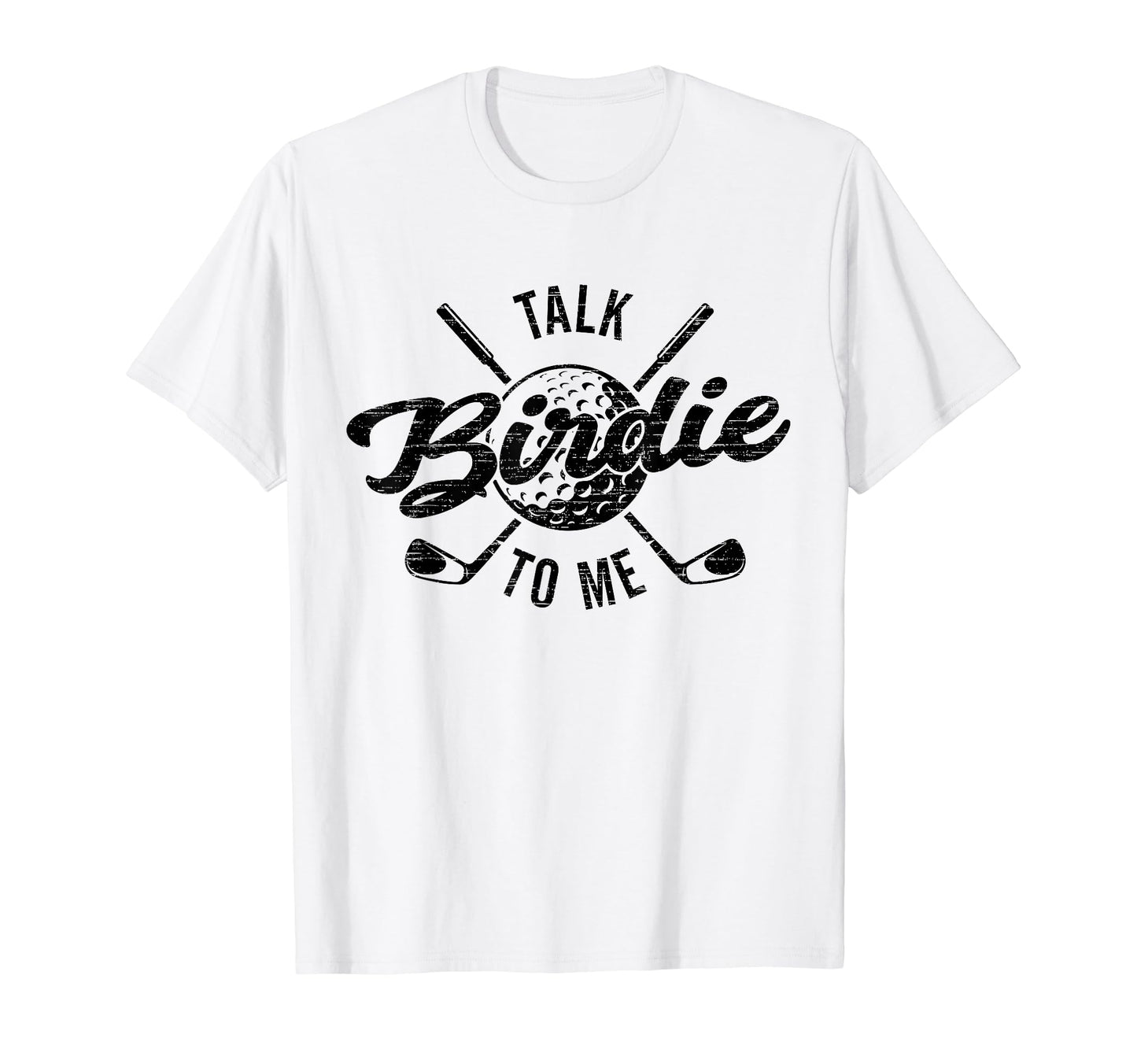 Funny Golf Golfing Talk Birdie To Me T-Shirt - Novelty Apparel for Adults - T-Shirt, Sweatshirt, Hoodie