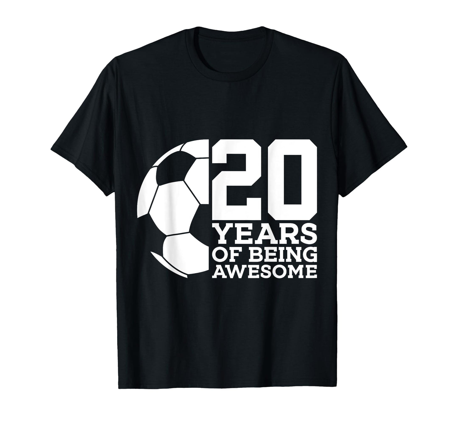 20 Years Being Awesome Soccer 20Th T-Shirt - Graphic Print Men Women - T-Shirt, Sweatshirt, Hoodie