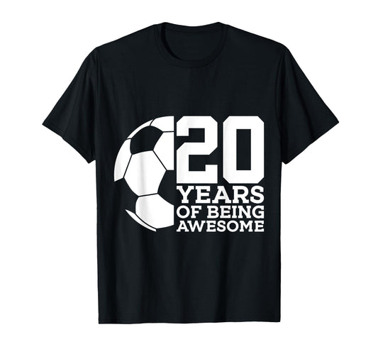 20 Years Being Awesome Soccer 20Th T-Shirt - Graphic Print Men Women - T-Shirt, Sweatshirt, Hoodie