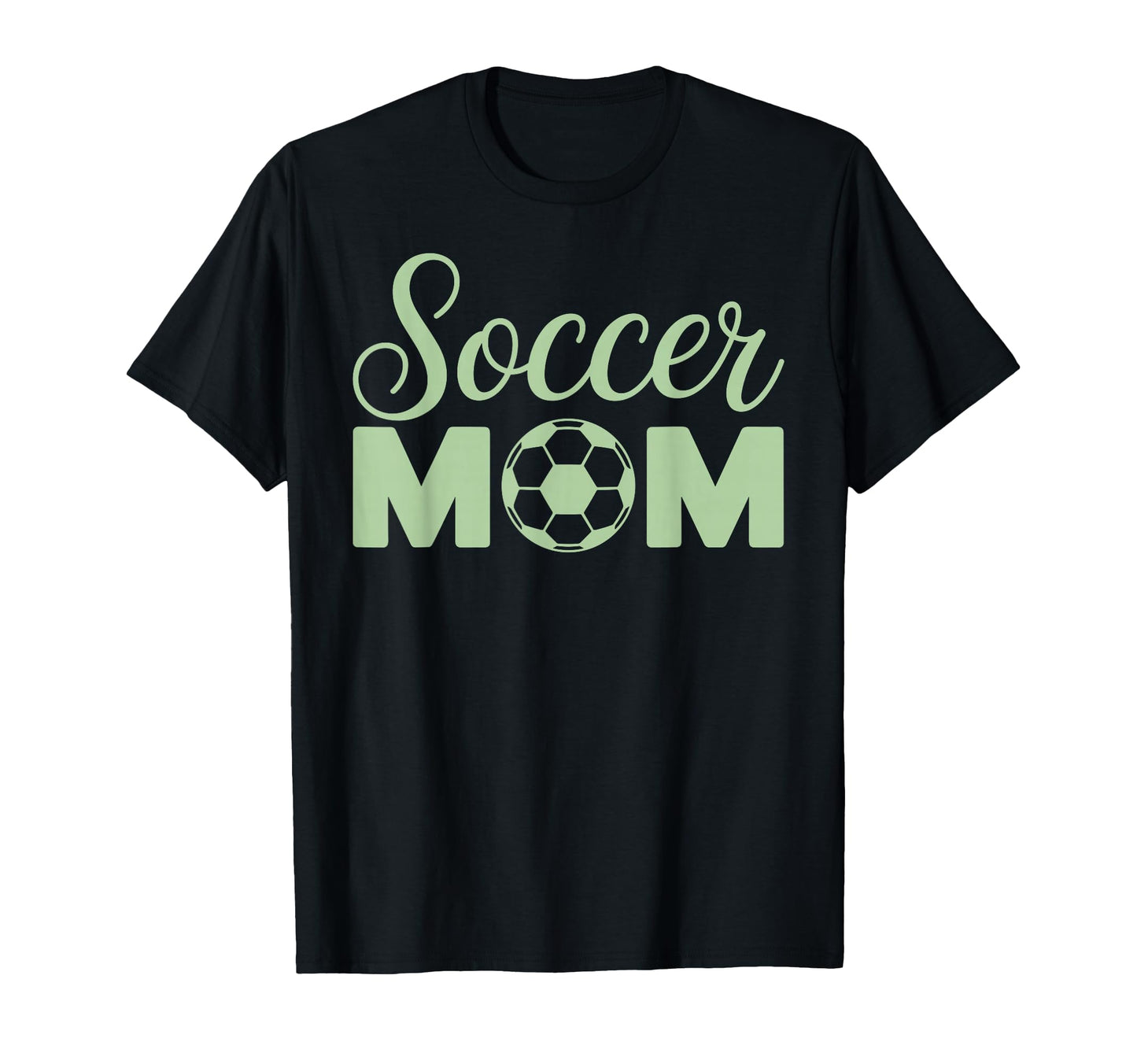 Soccer Mom Soccer Player Soccer T-Shirt - Fun Novelty Design Men Women - T-Shirt, Sweatshirt, Hoodie