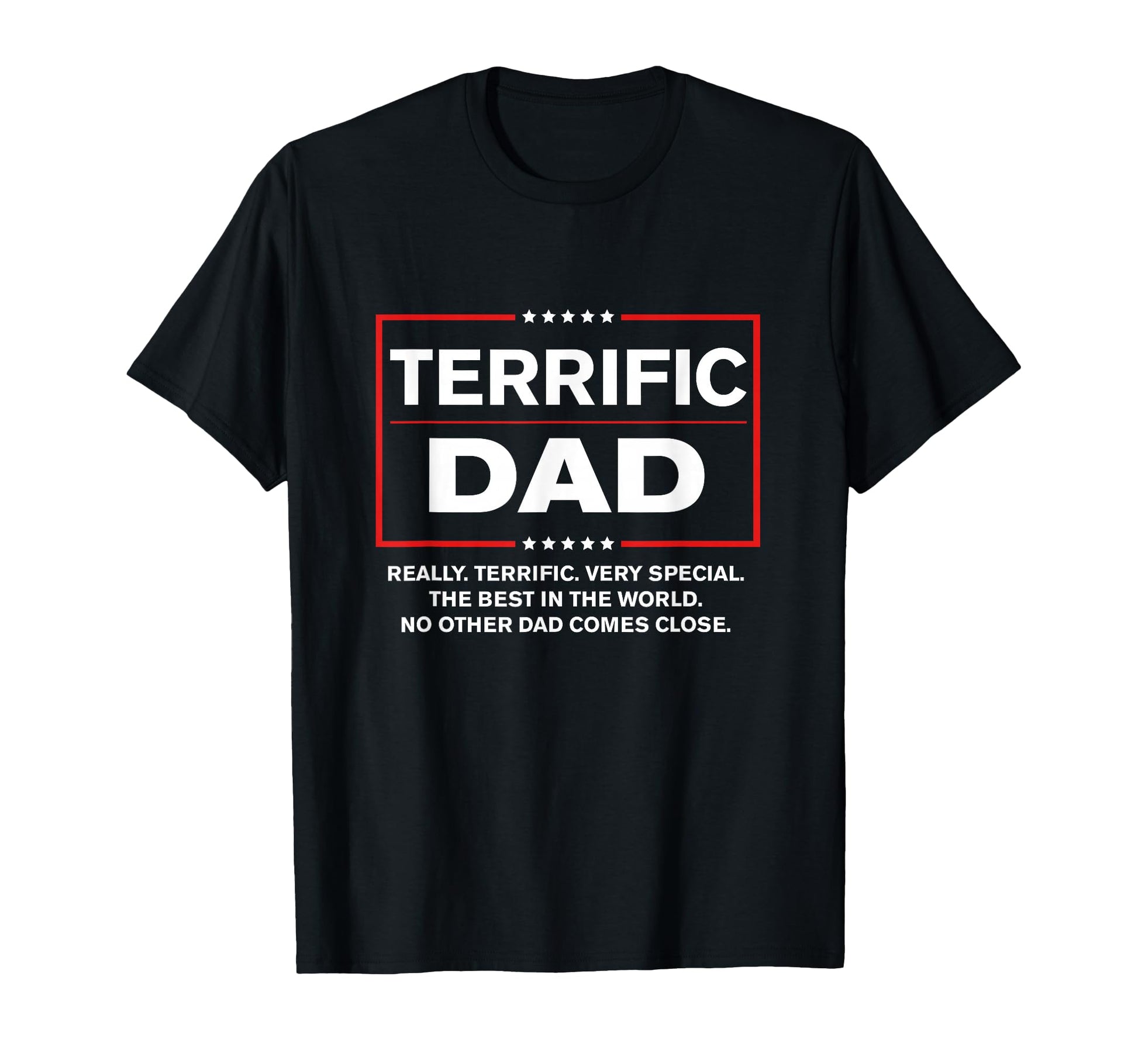Terrific Dad Funny Donald Trump T-Shirt - Casual Everyday Wear Men Women - T-Shirt, Sweatshirt, Hoodie