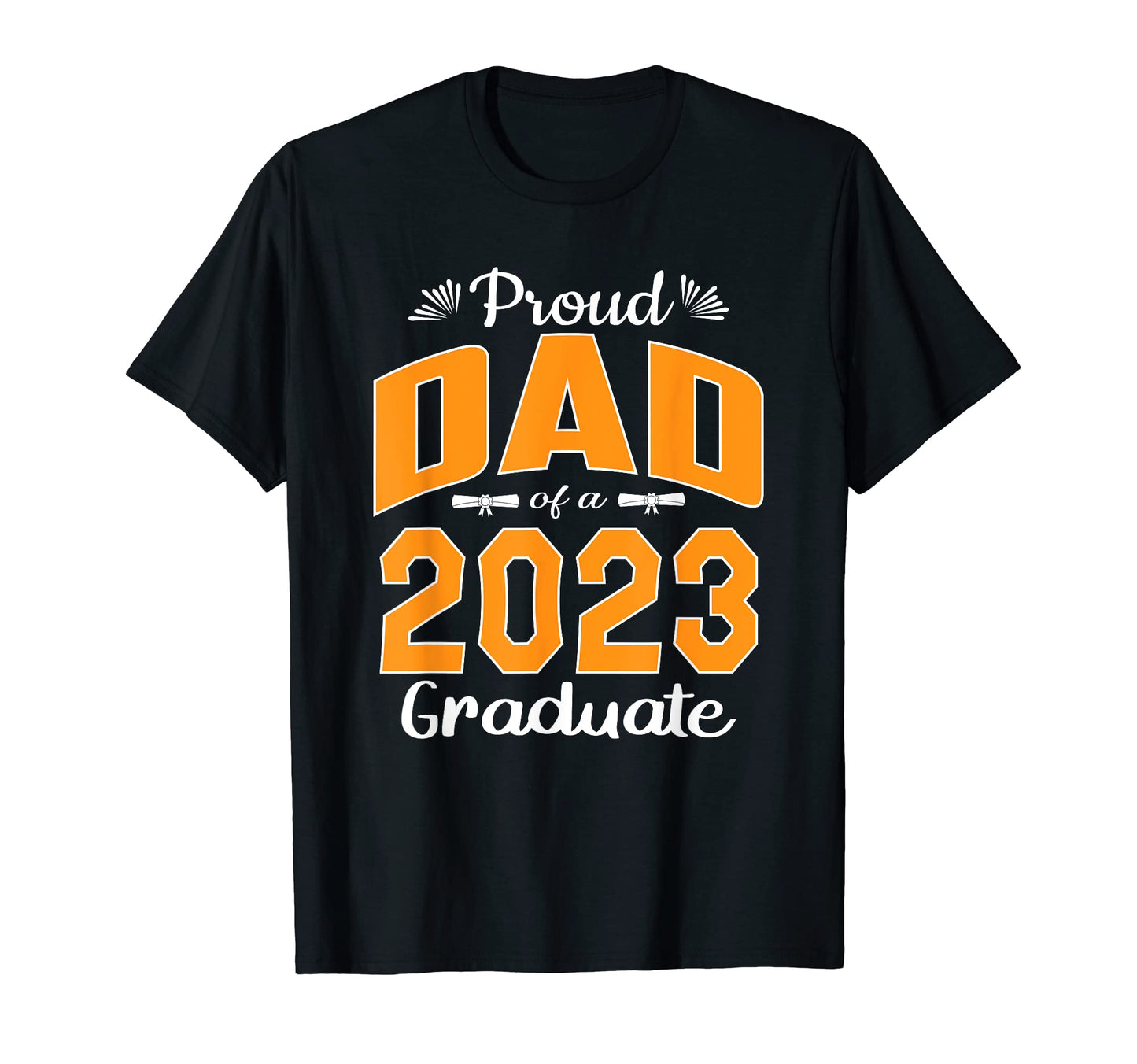 Graduation Gifts Proud Dad Class 2023 T-Shirt - Novelty Apparel Men Women - T-Shirt, Sweatshirt, Hoodie