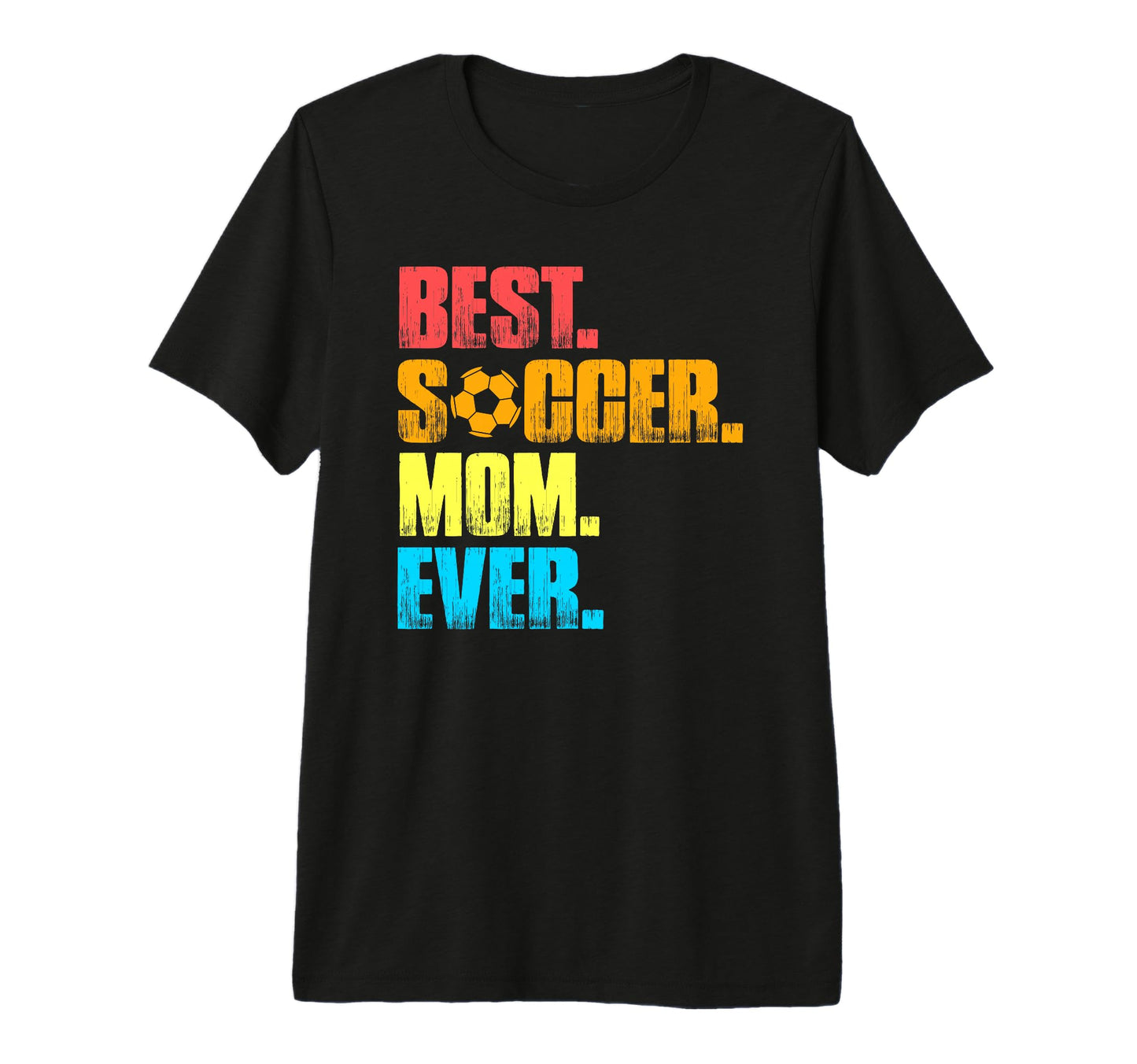 Best Soccer Mom Ever Funny Soccer Mom Gifts T-Shirt - Graphic Print Unisex - T-Shirt, Sweatshirt, Hoodie