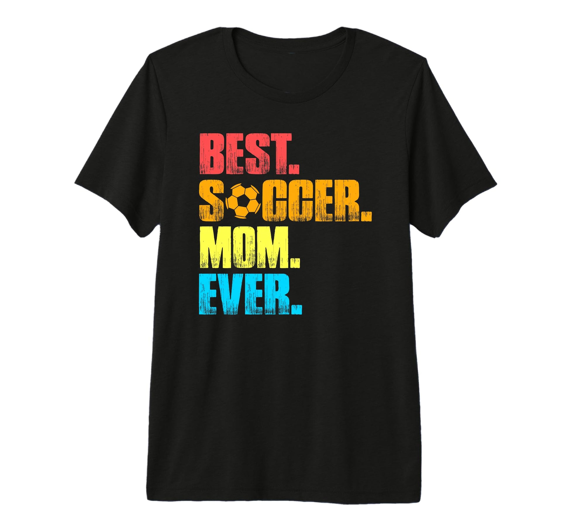 Best Soccer Mom Ever Funny Soccer Mom Gifts T-Shirt - Graphic Print Unisex - T-Shirt, Sweatshirt, Hoodie