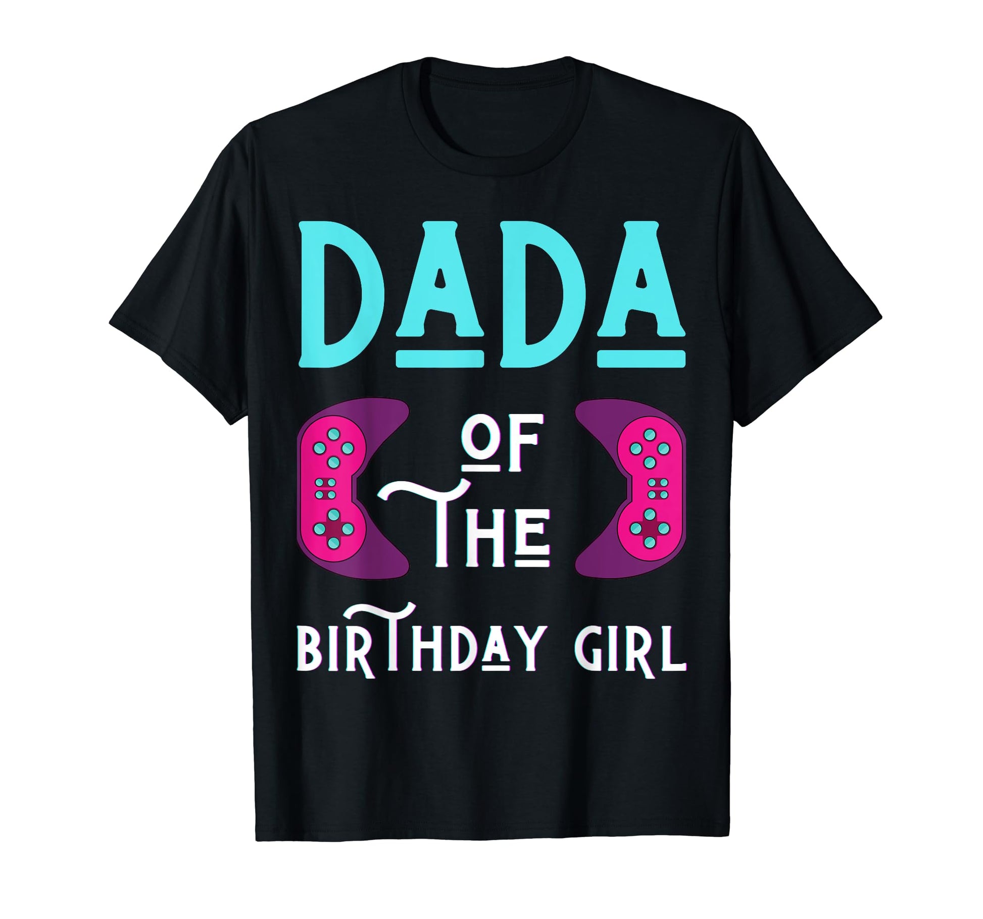 Dada Birthday Funny Play Video Game T-Shirt - Graphic Print Men Women - T-Shirt, Sweatshirt, Hoodie