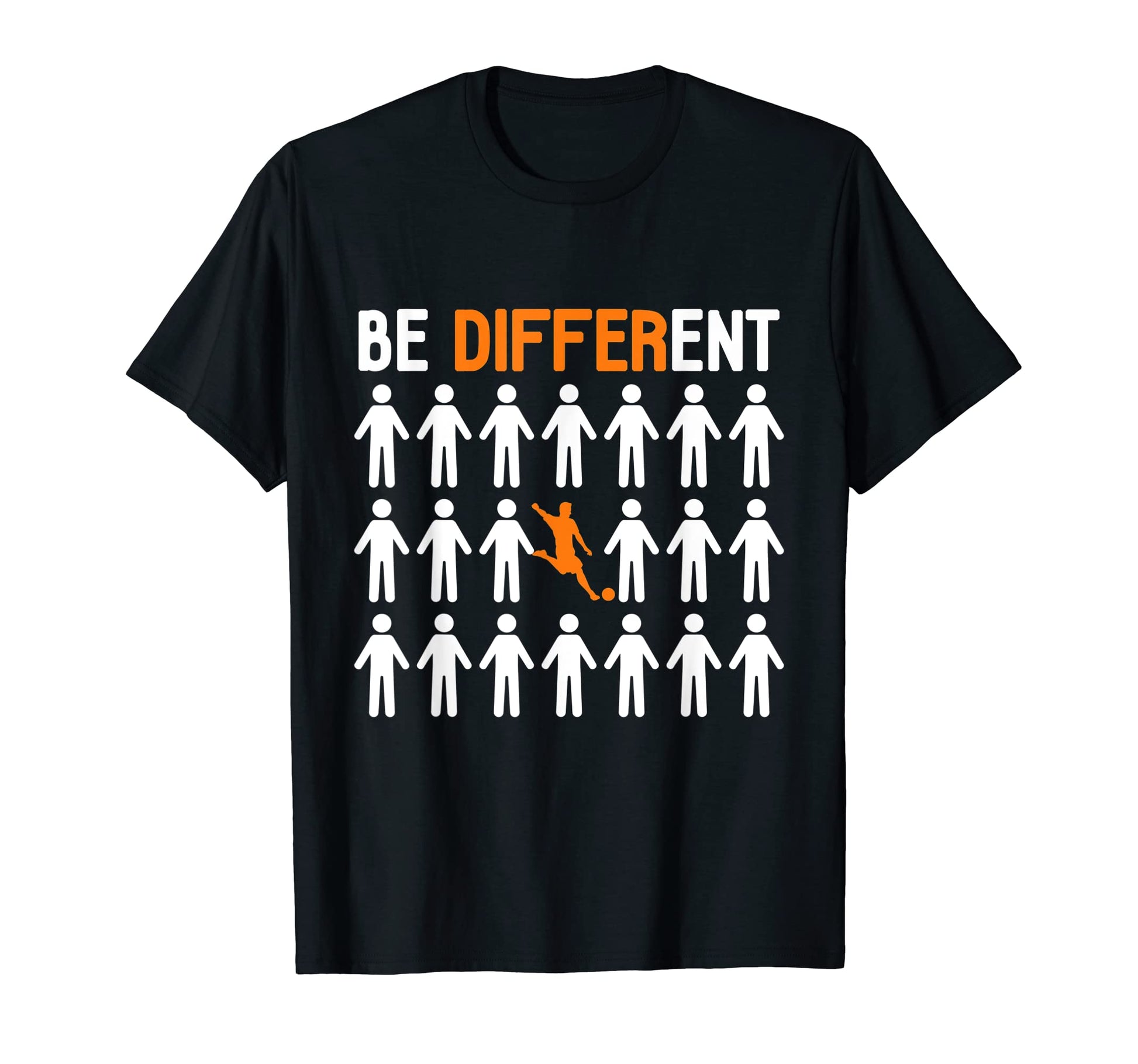 Be Different Soccer Player T-Shirt - Custom Art Print Unisex - T-Shirt, Sweatshirt, Hoodie