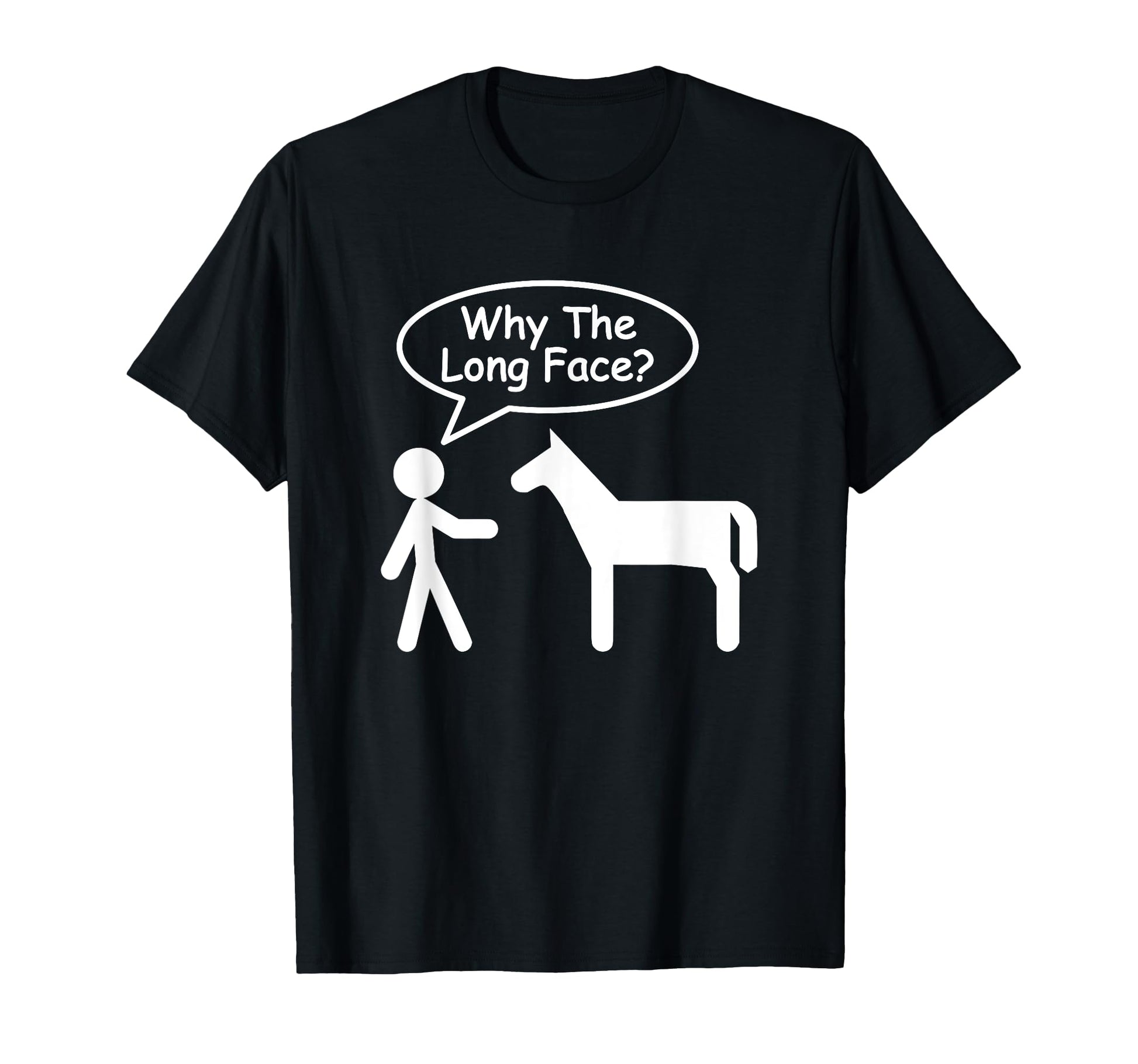 Why Long Face Stick Figure Funny Dad T-Shirt - Unique Graphic Men Women - T-Shirt, Sweatshirt, Hoodie